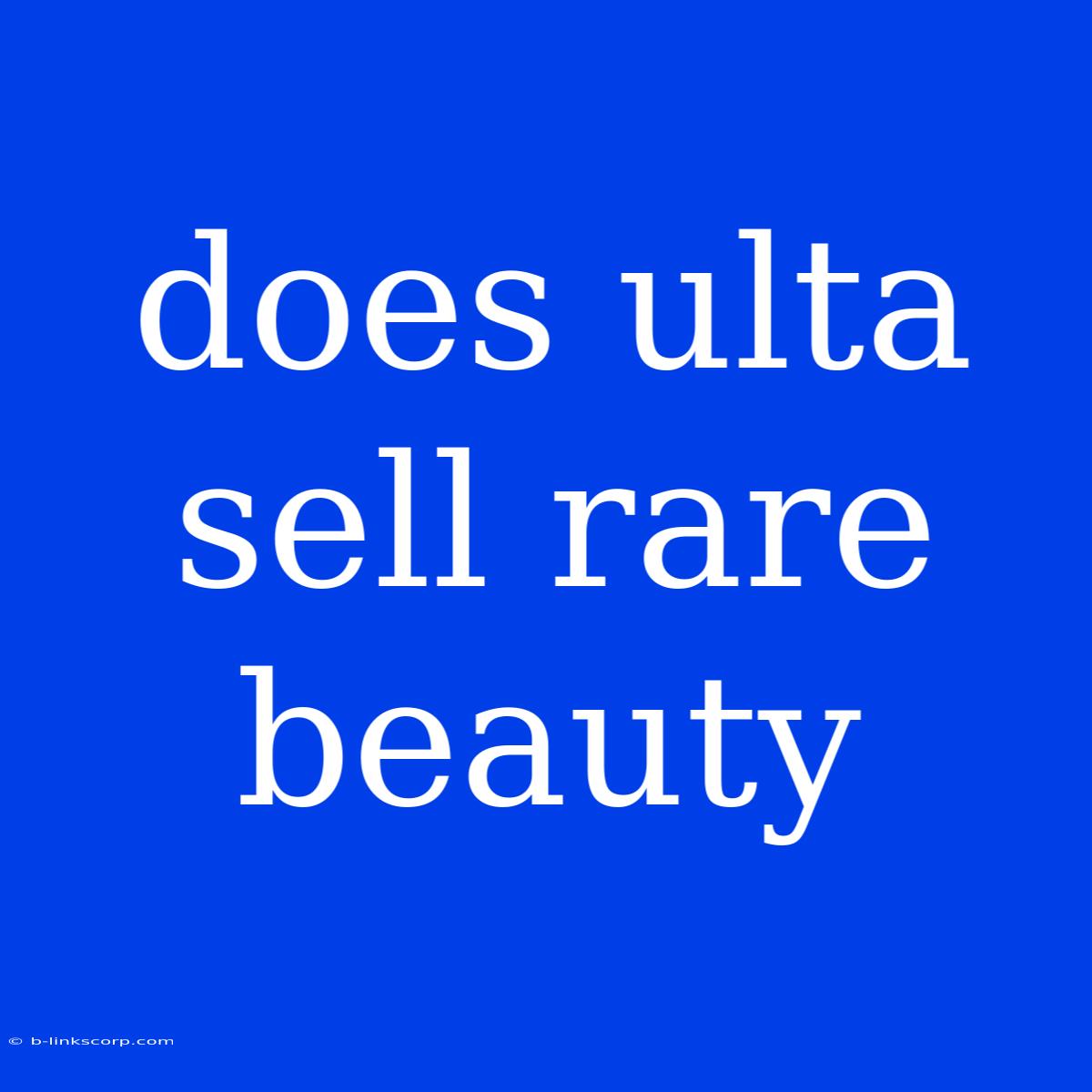 Does Ulta Sell Rare Beauty