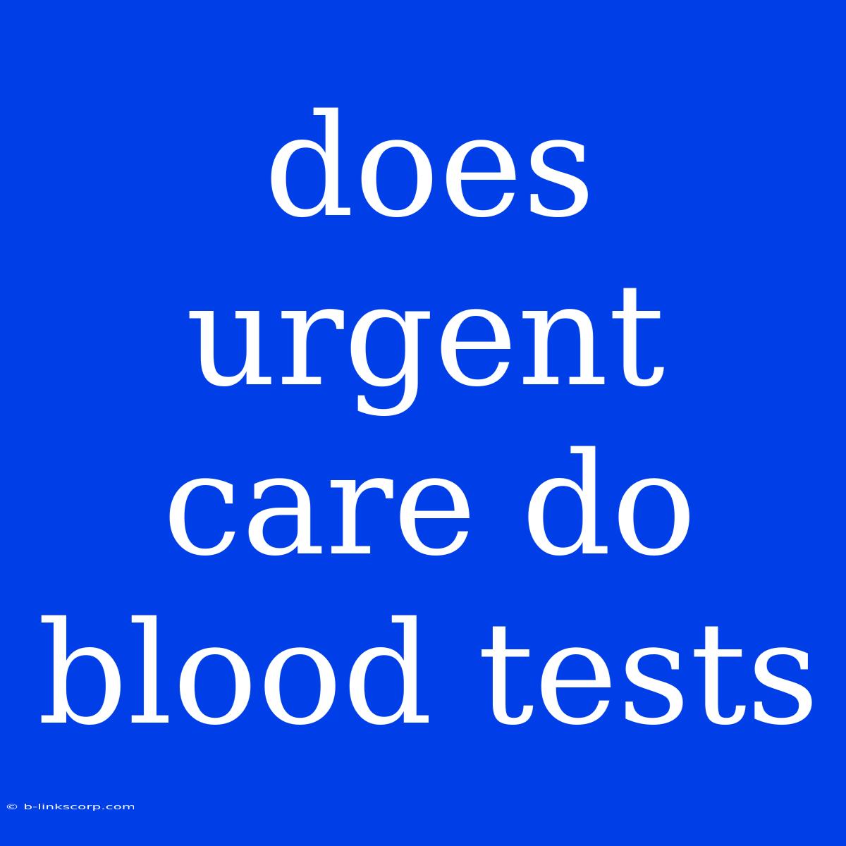 Does Urgent Care Do Blood Tests