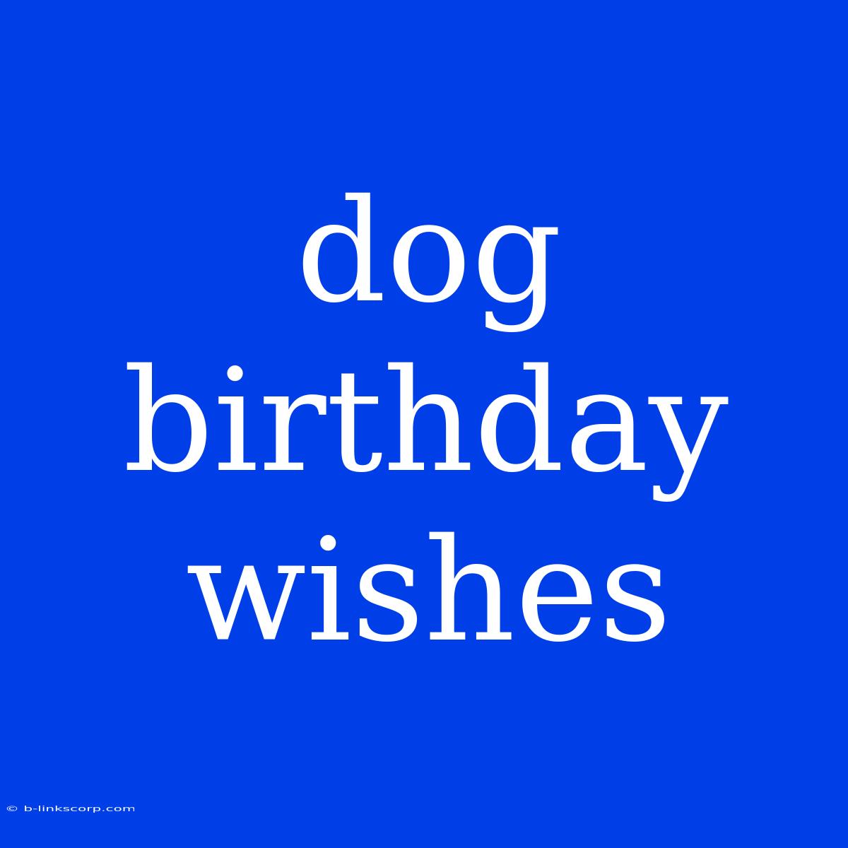 Dog Birthday Wishes