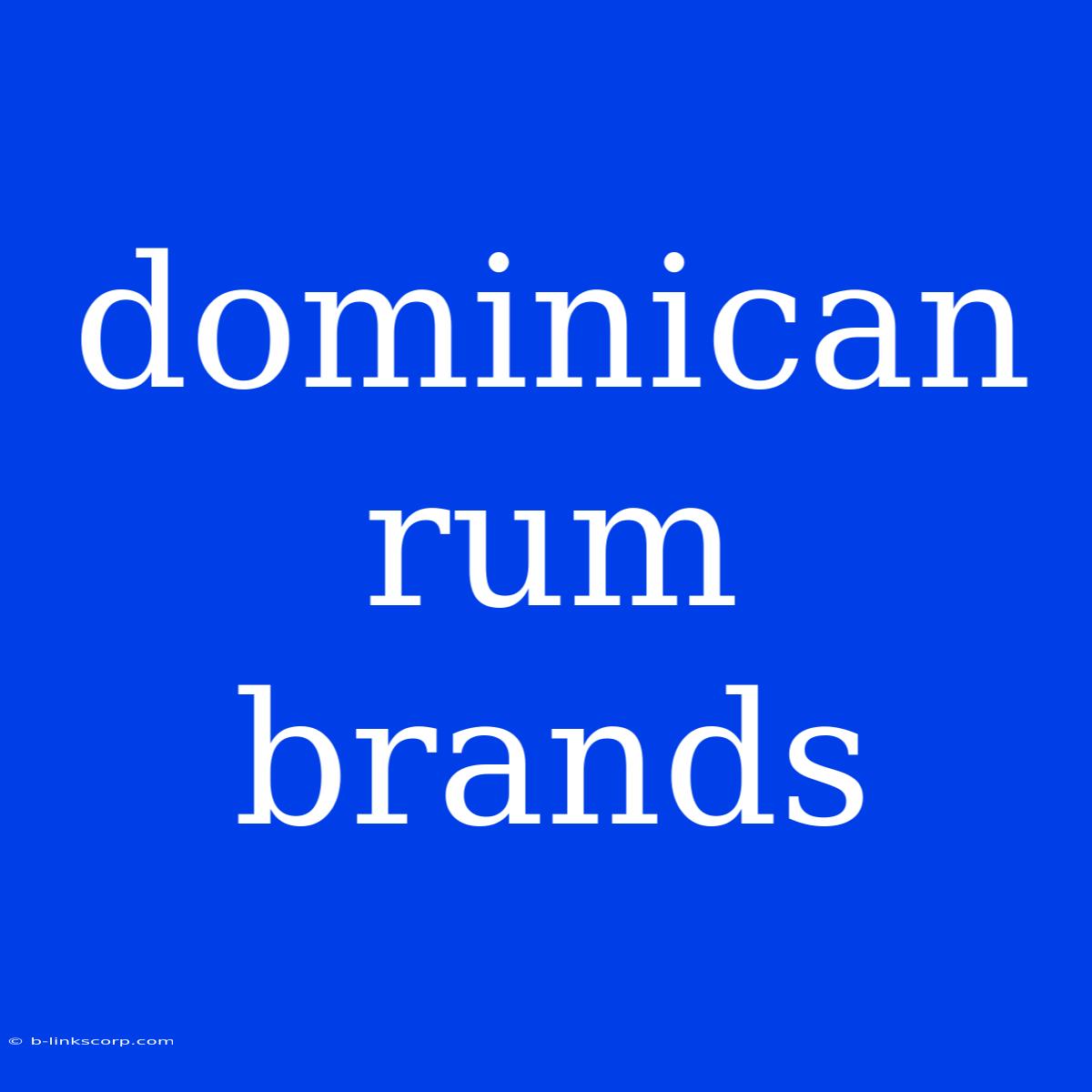 Dominican Rum Brands