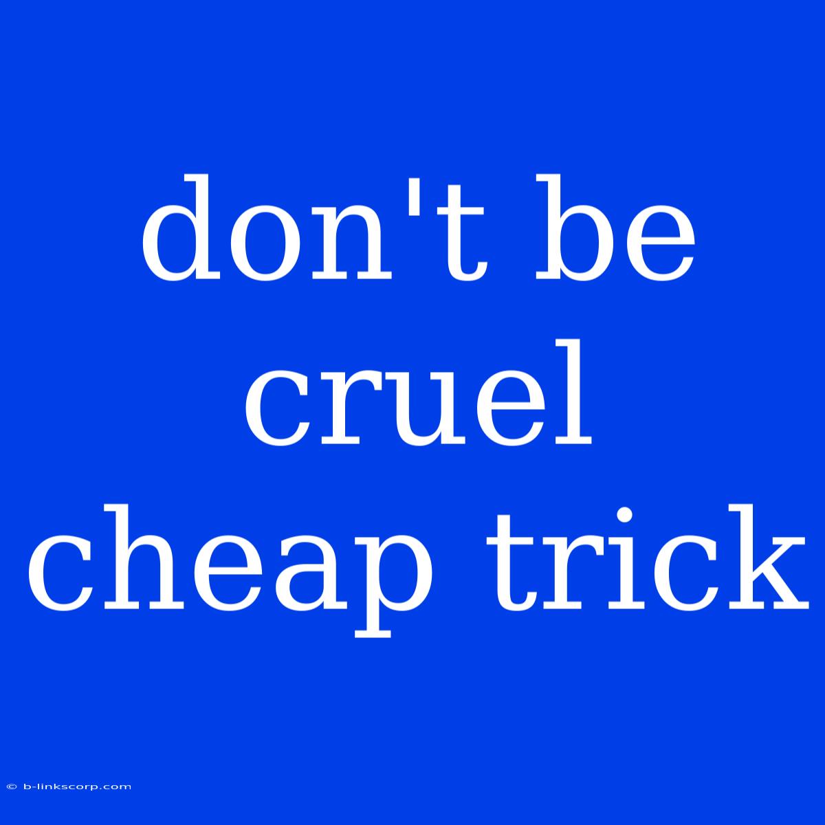 Don't Be Cruel Cheap Trick