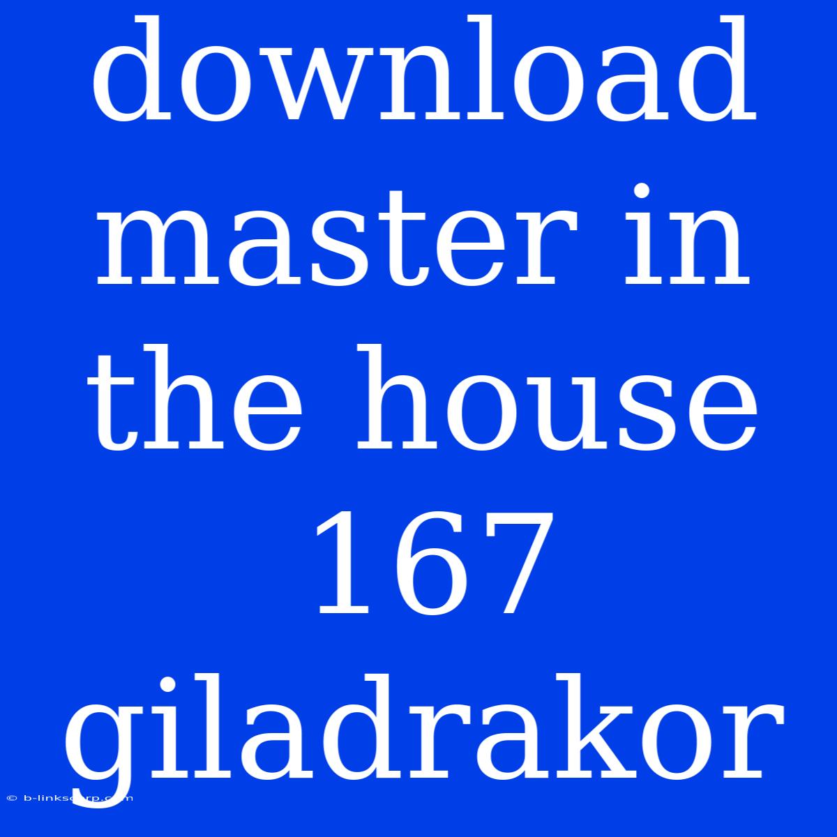 Download Master In The House 167 Giladrakor