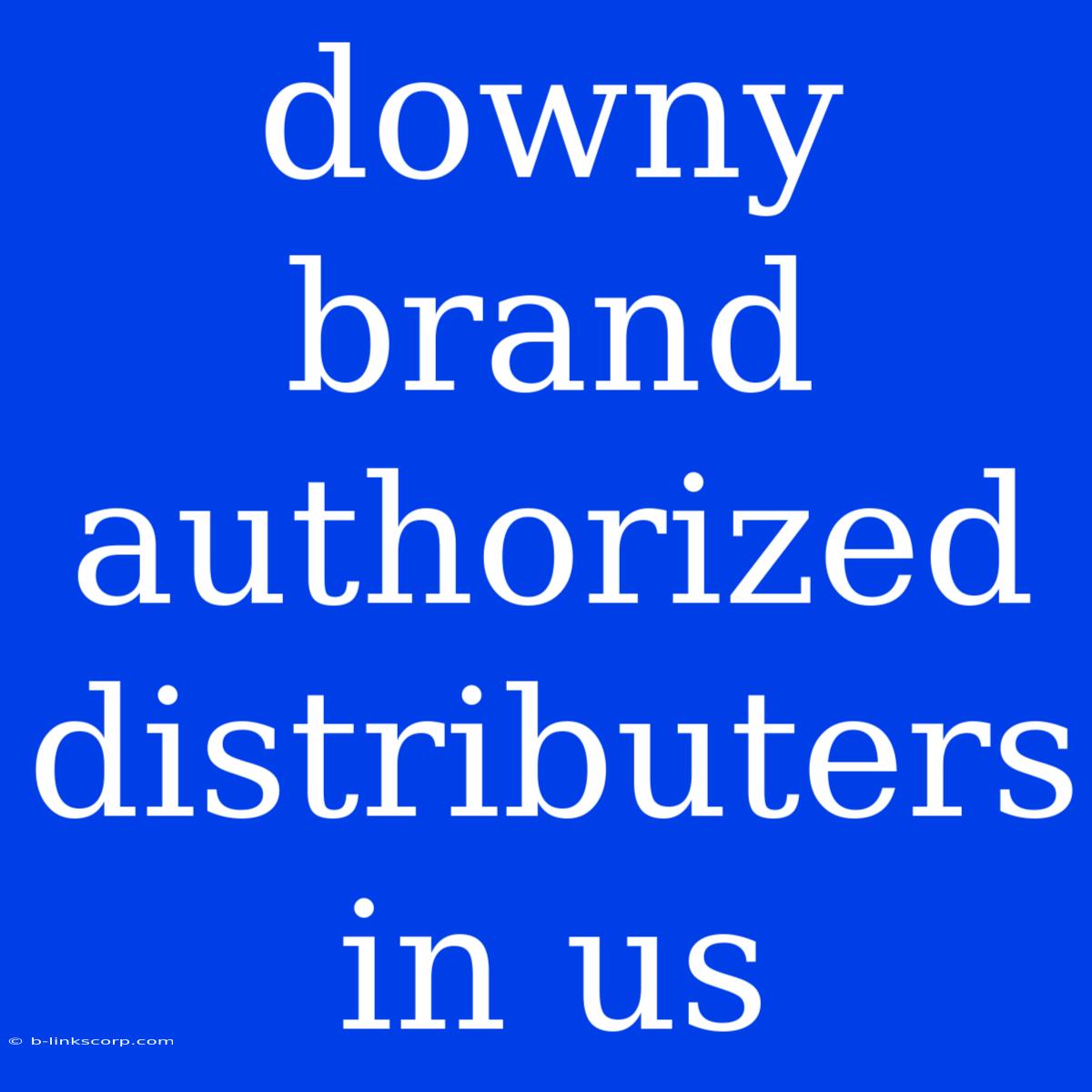 Downy Brand Authorized Distributers In Us