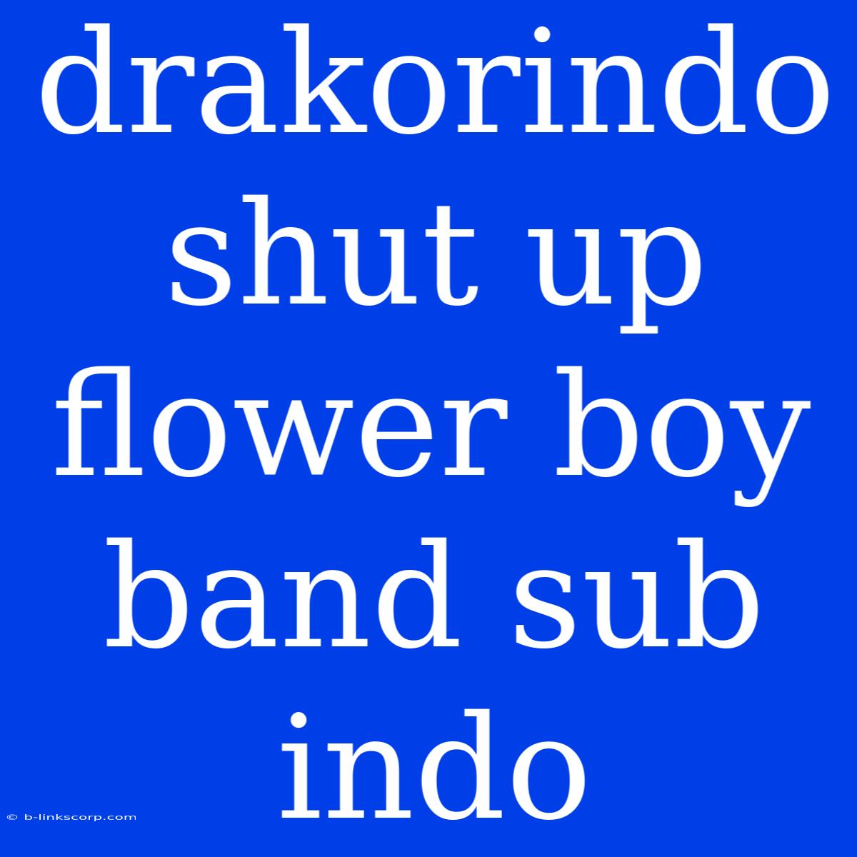 Drakorindo Shut Up Flower Boy Band Sub Indo