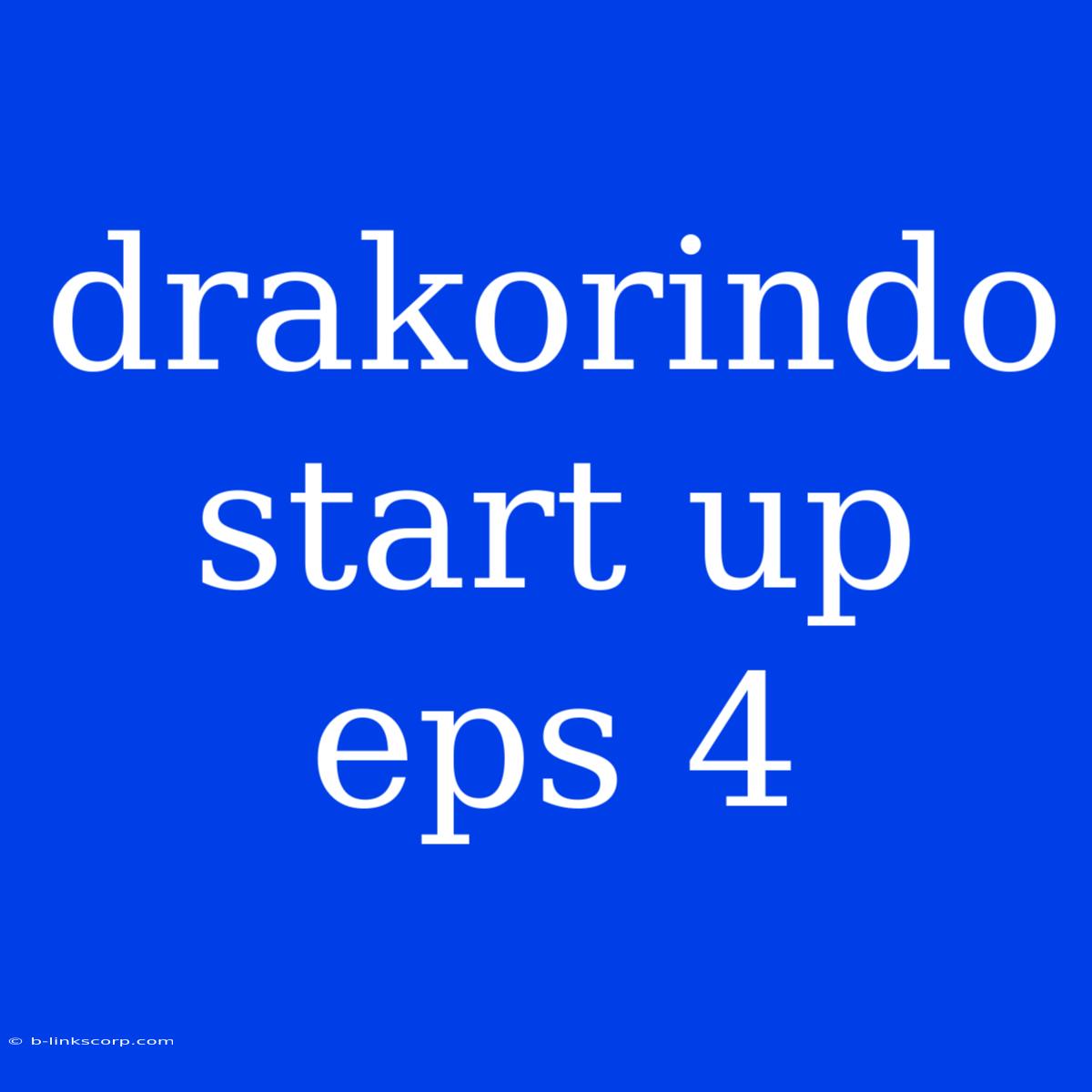 Drakorindo Start Up Eps 4