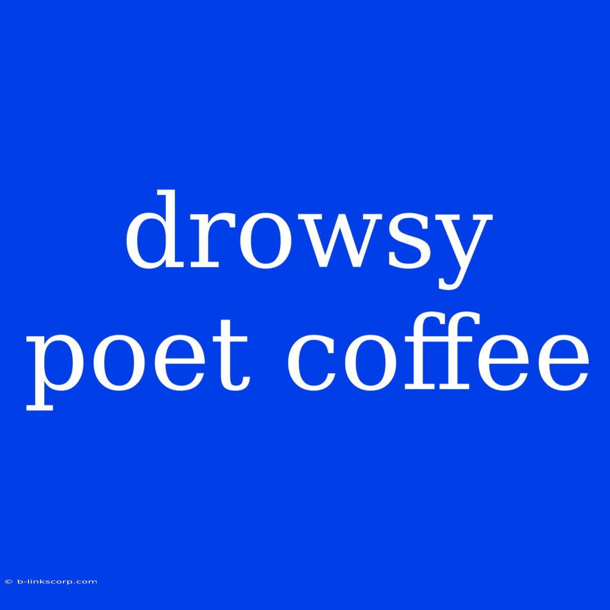 Drowsy Poet Coffee