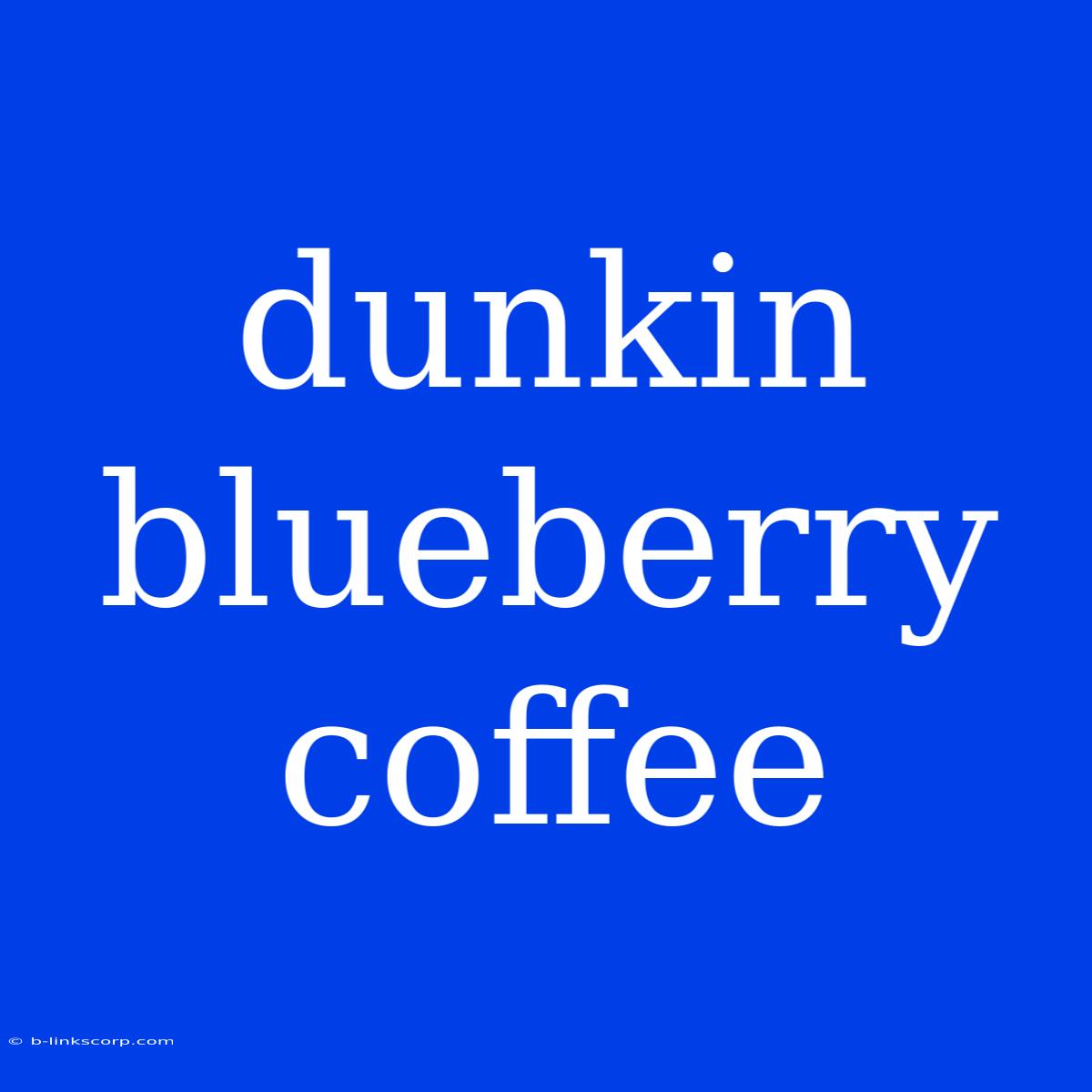 Dunkin Blueberry Coffee