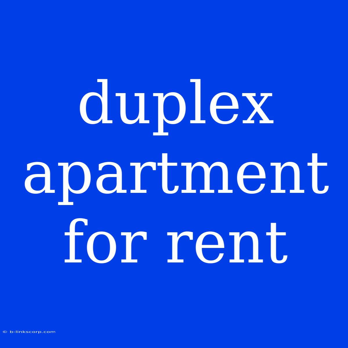 Duplex Apartment For Rent