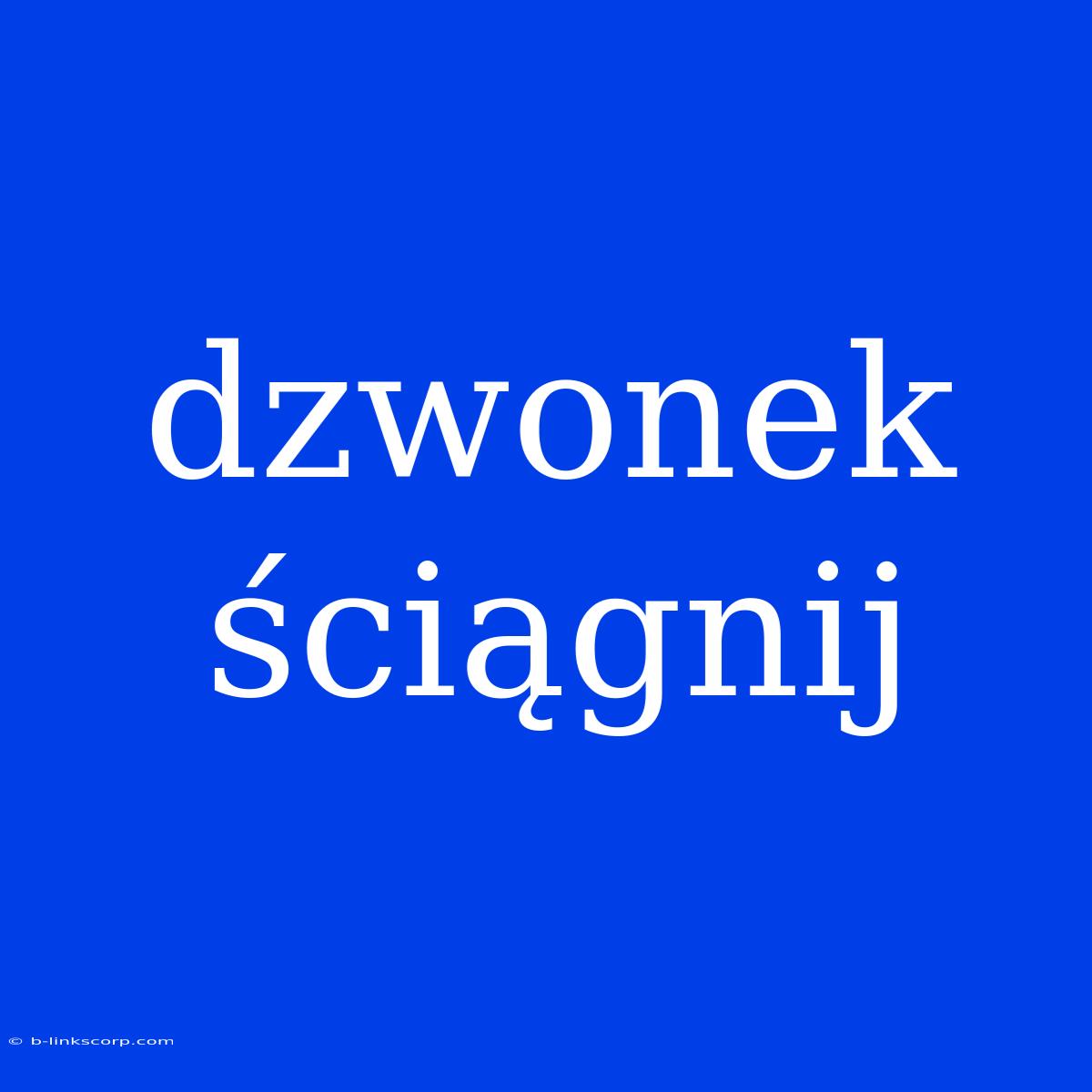 Dzwonek Ściągnij