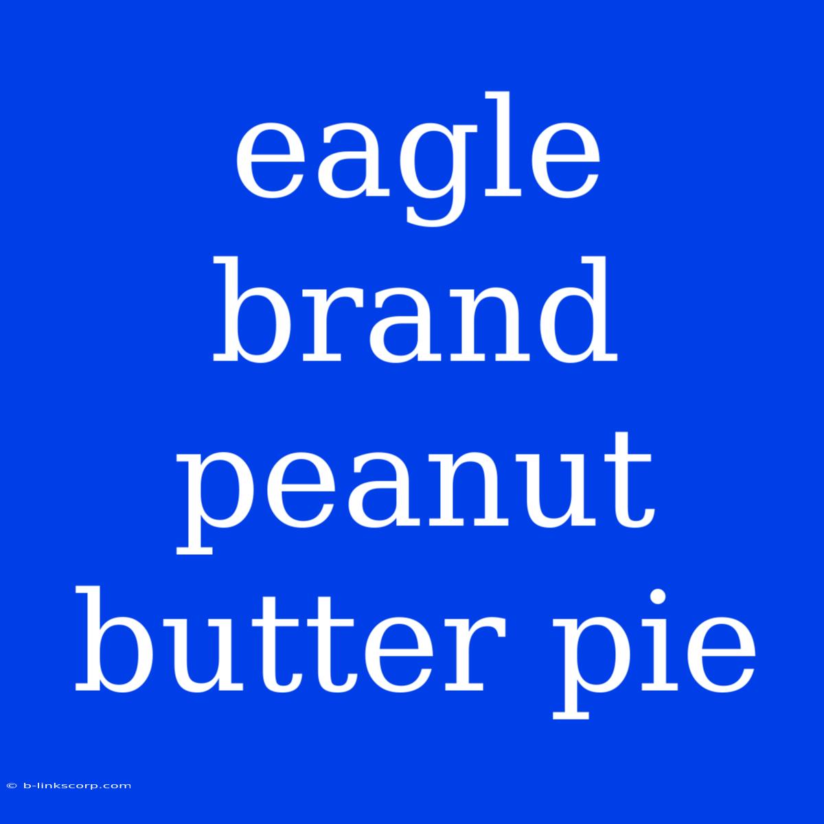 Eagle Brand Peanut Butter Pie