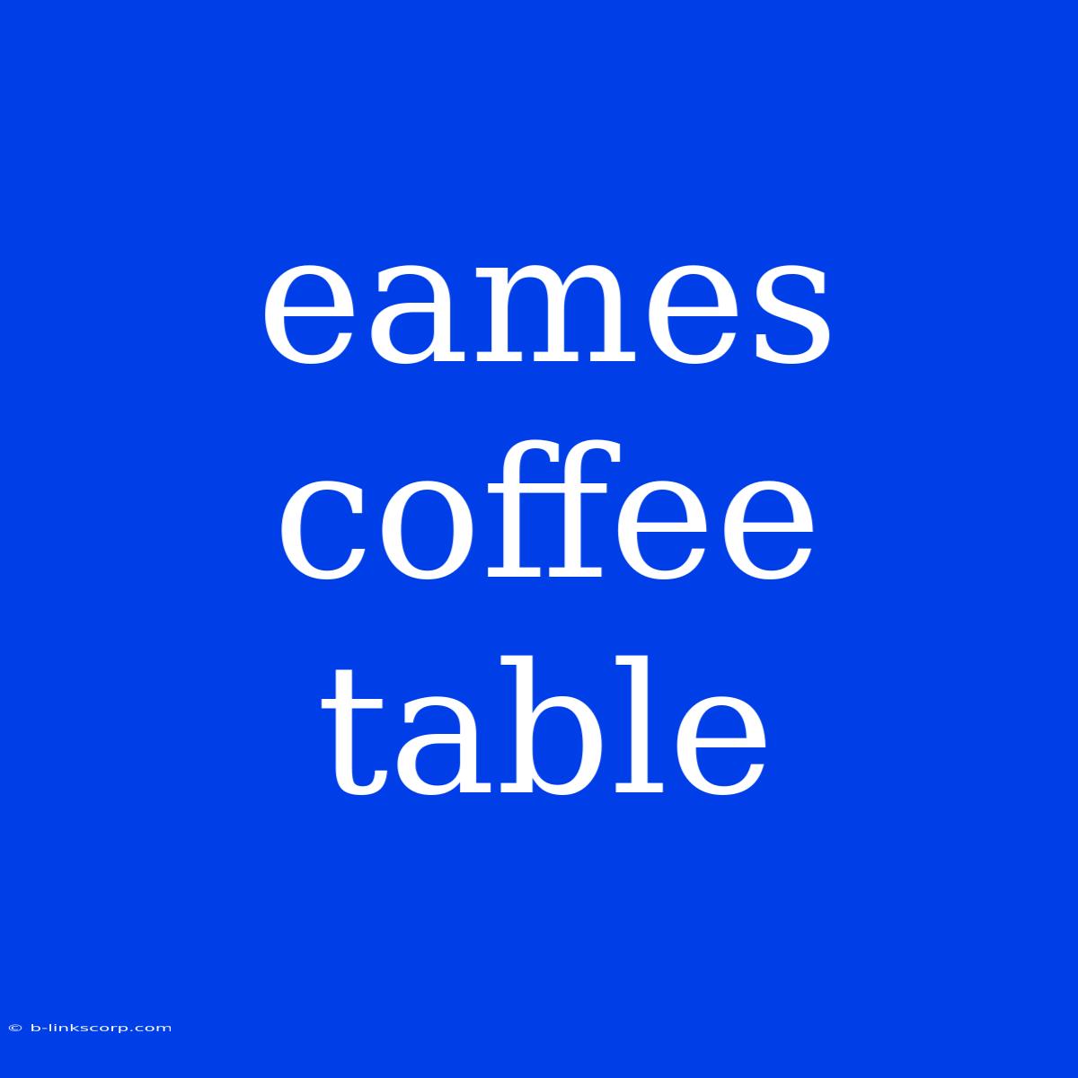 Eames Coffee Table