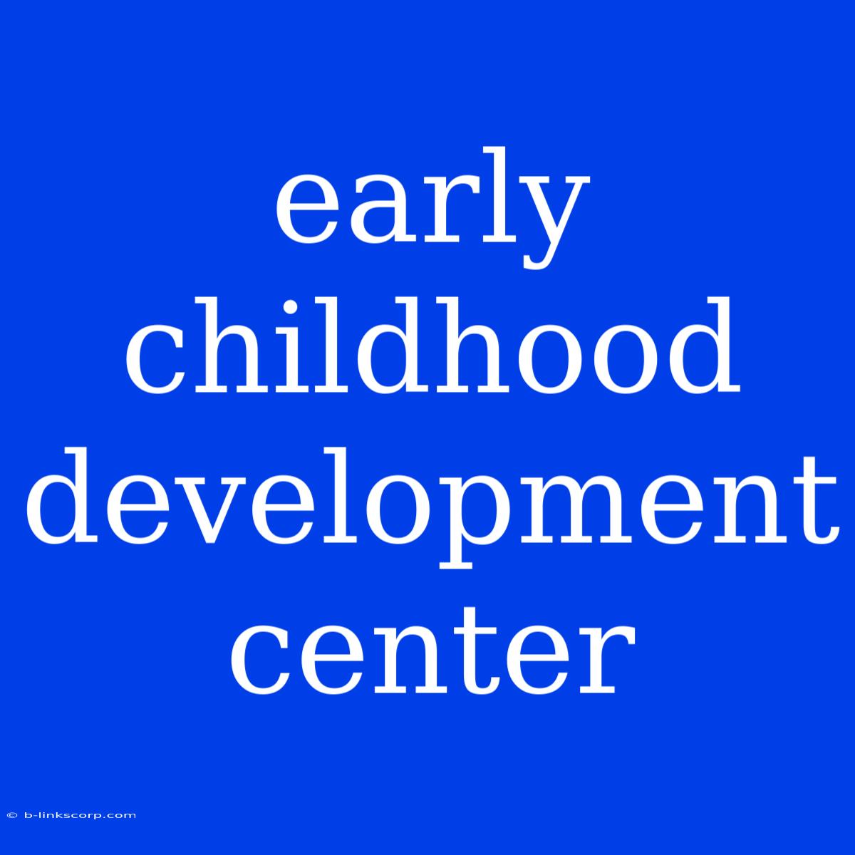 Early Childhood Development Center