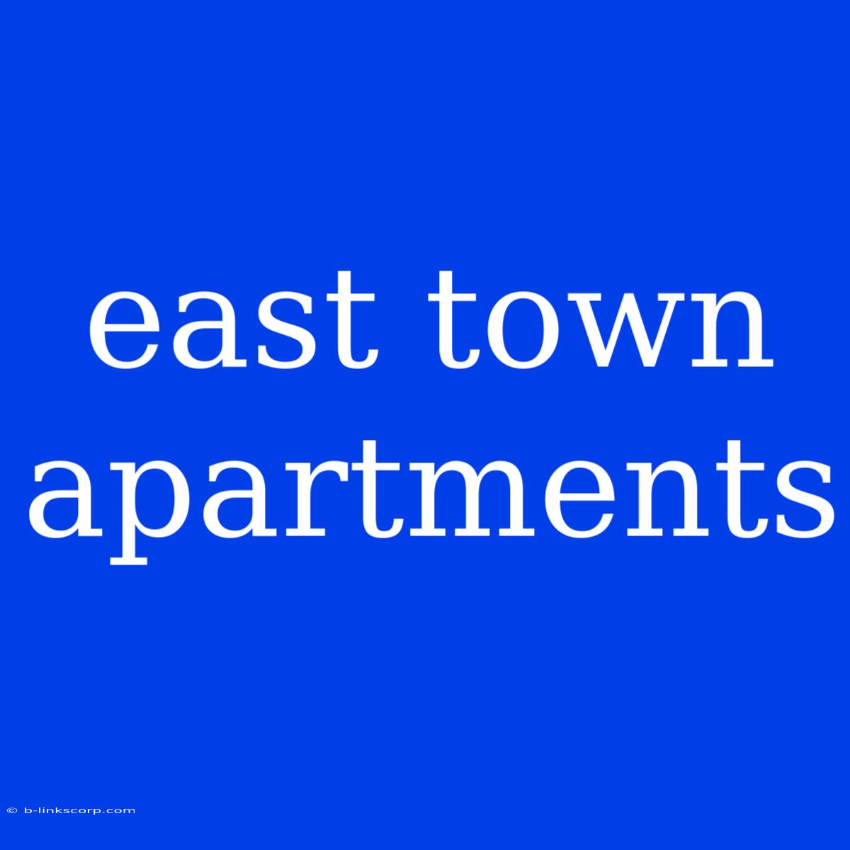 East Town Apartments