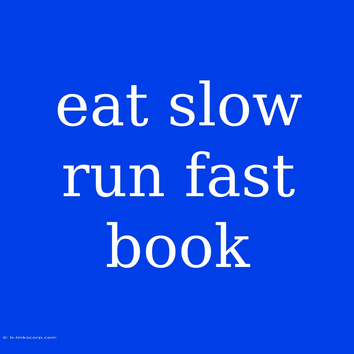 Eat Slow Run Fast Book