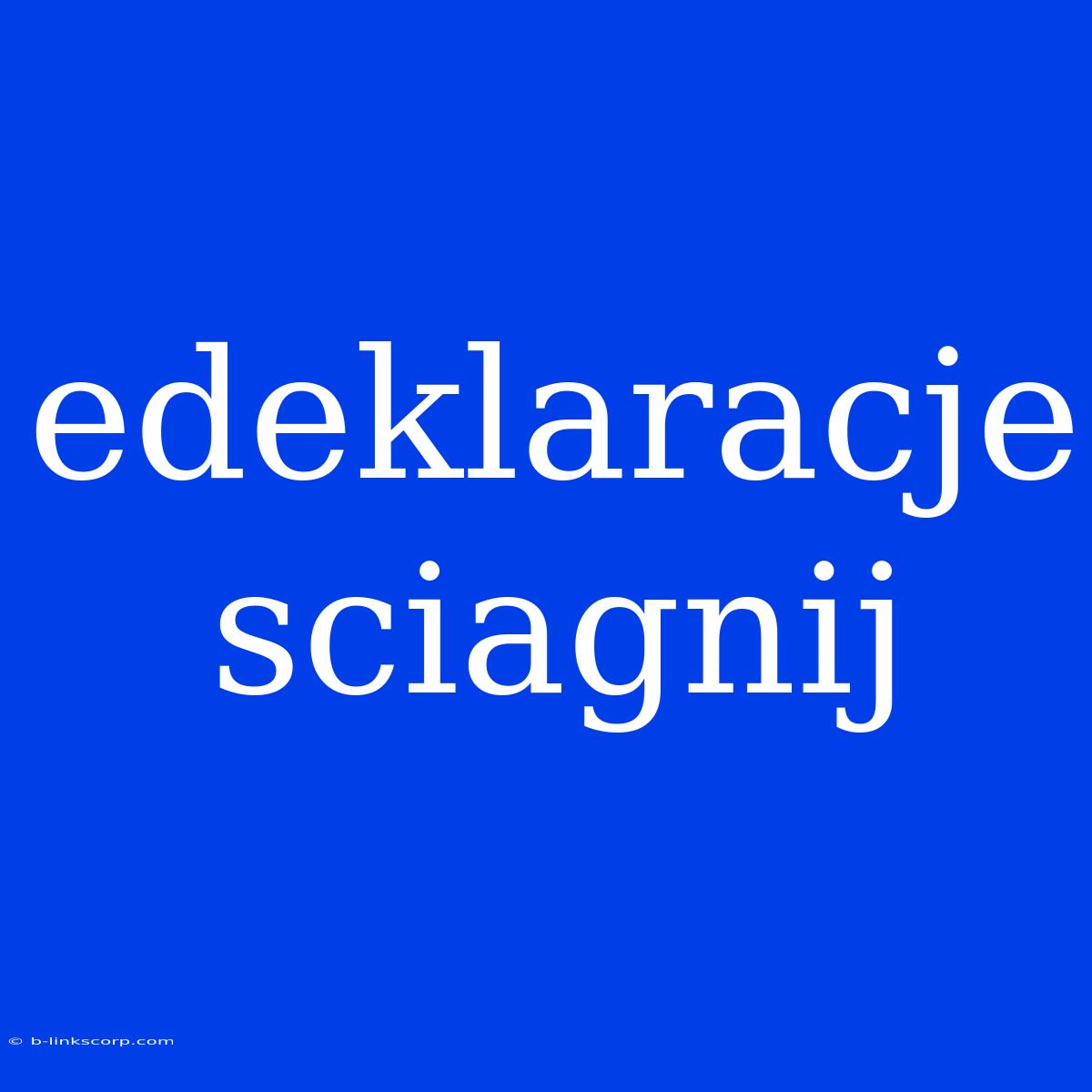 Edeklaracje Sciagnij