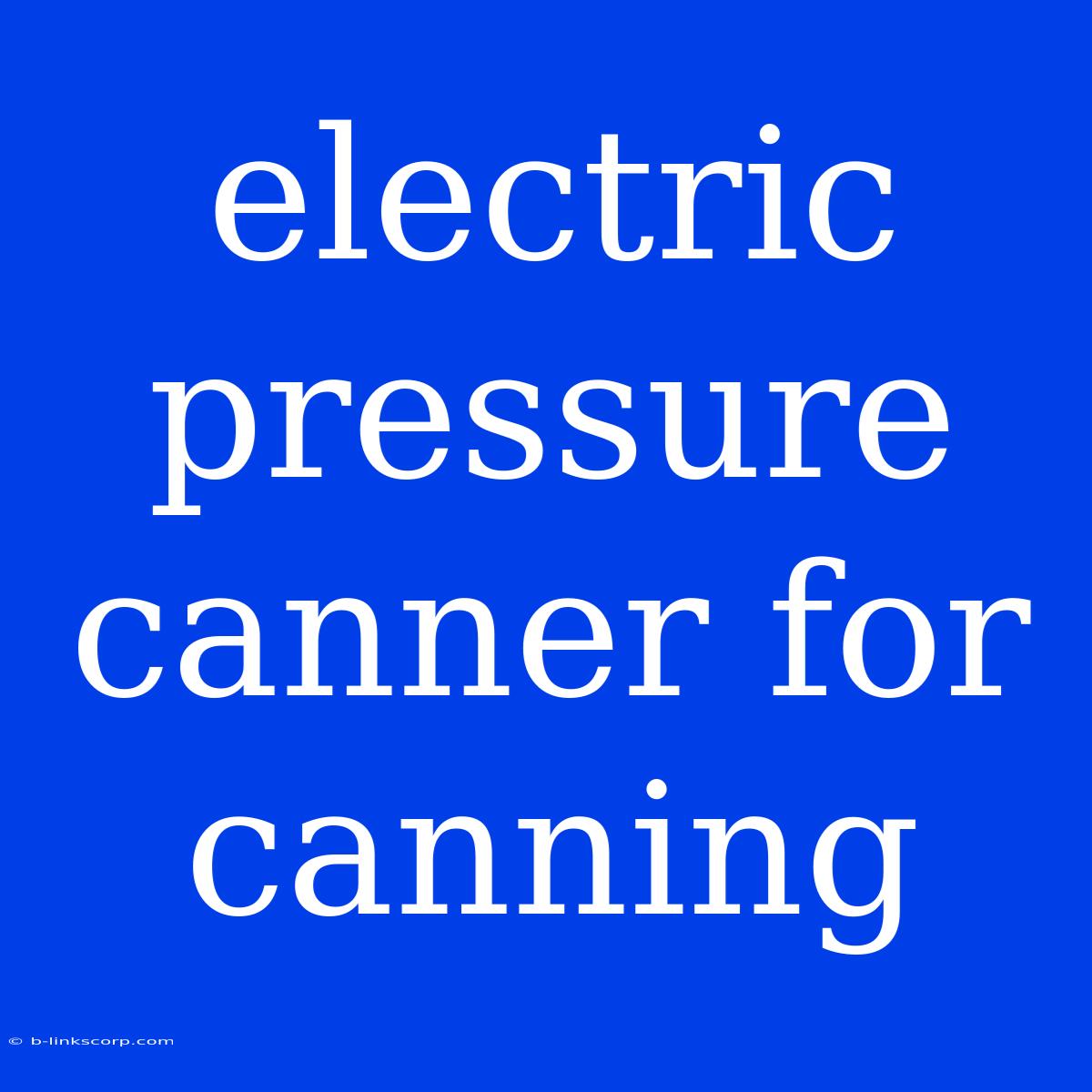 Electric Pressure Canner For Canning