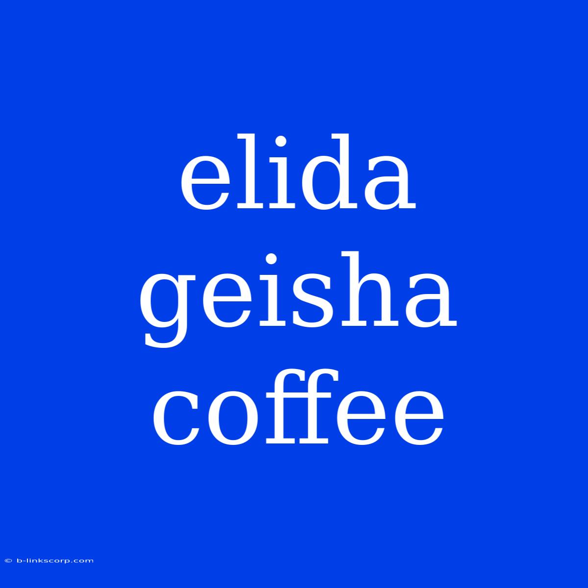 Elida Geisha Coffee