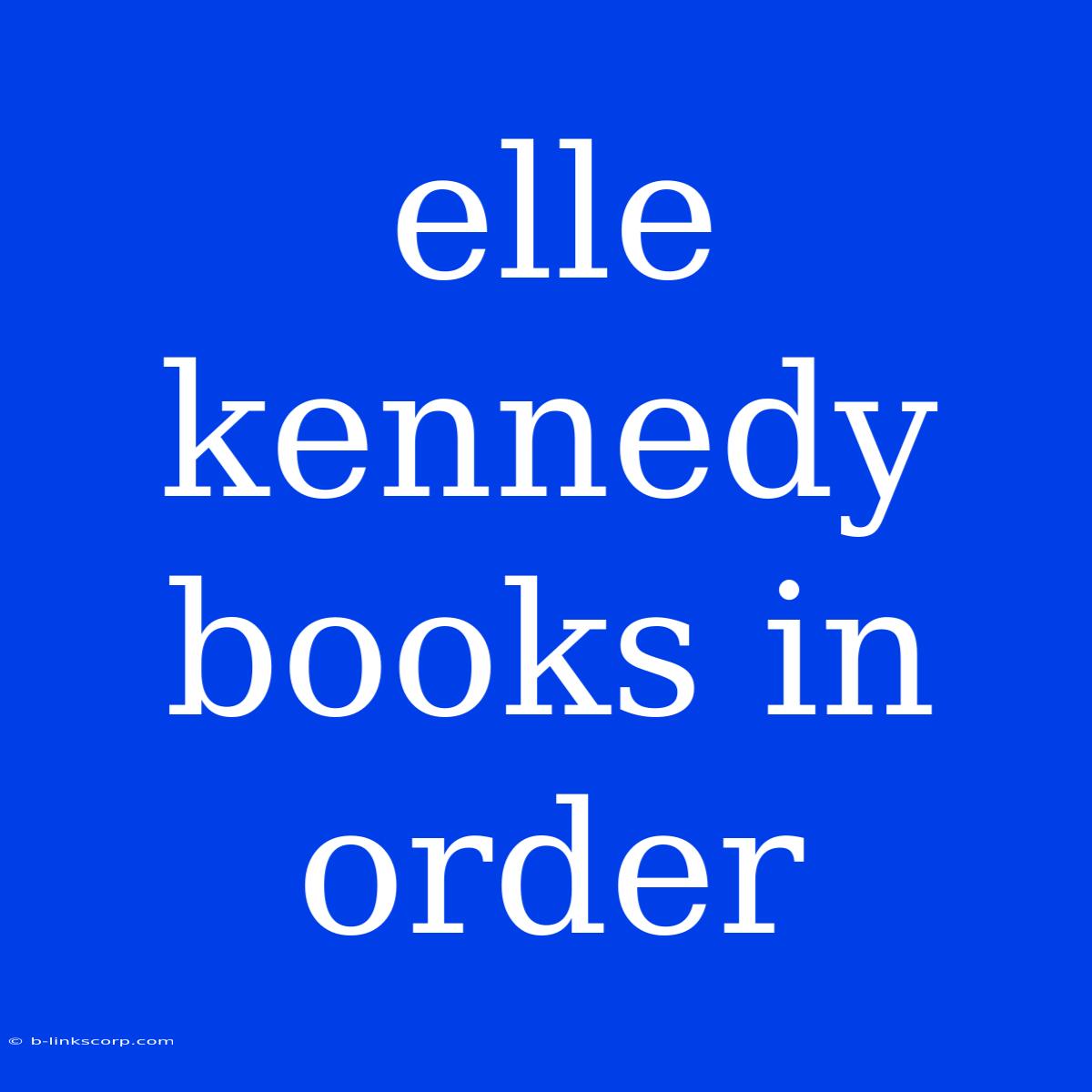 Elle Kennedy Books In Order