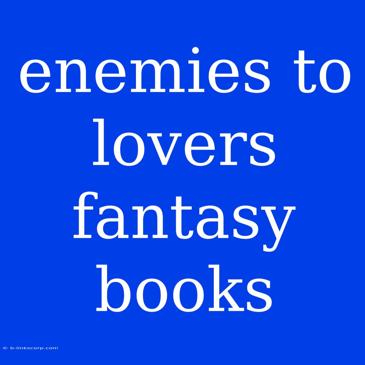 Enemies To Lovers Fantasy Books