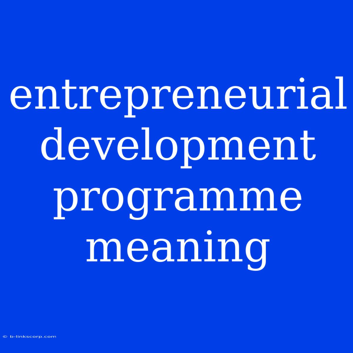 Entrepreneurial Development Programme Meaning