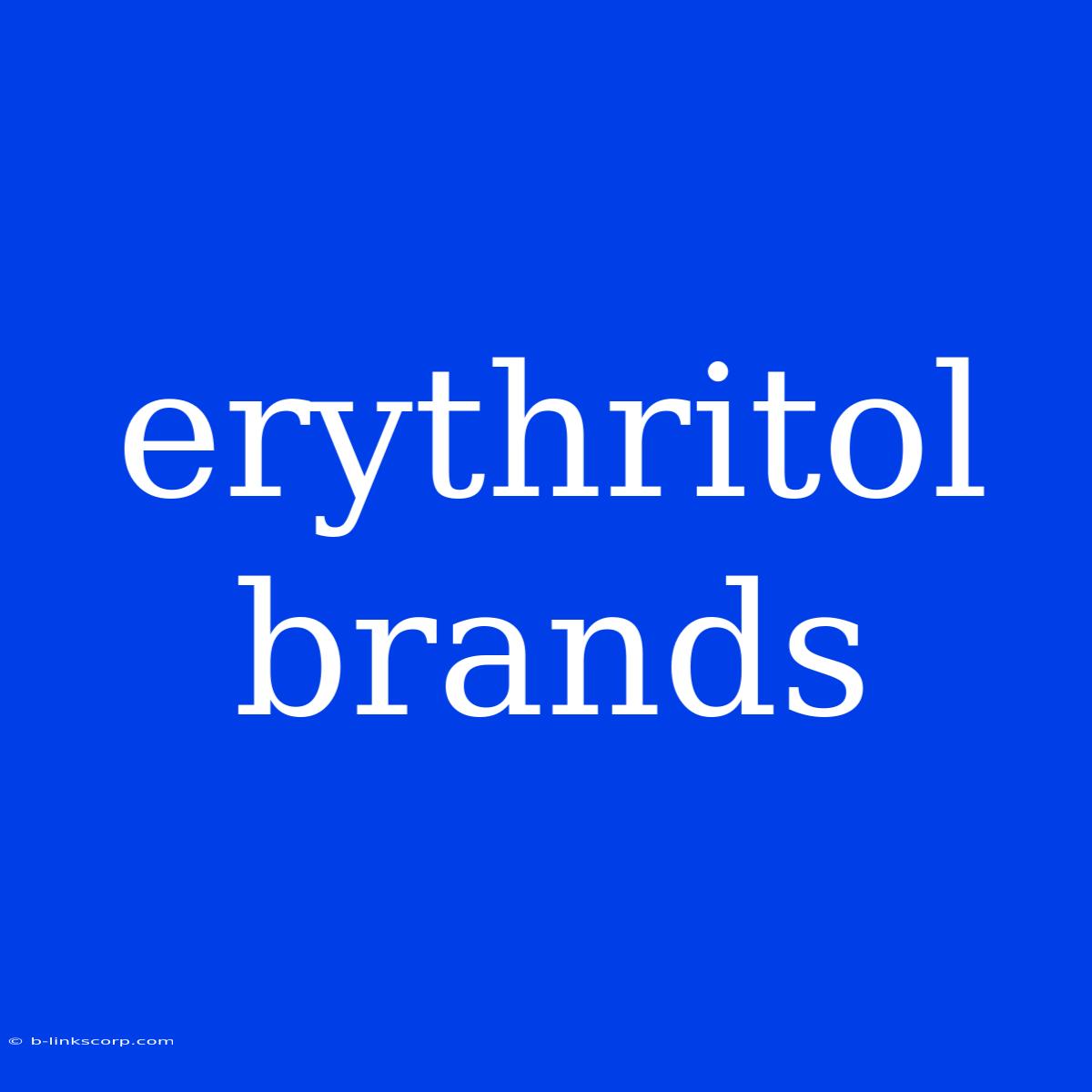 Erythritol Brands