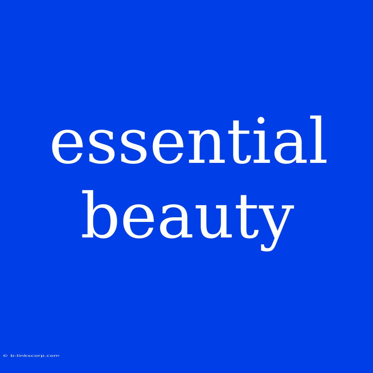 Essential Beauty