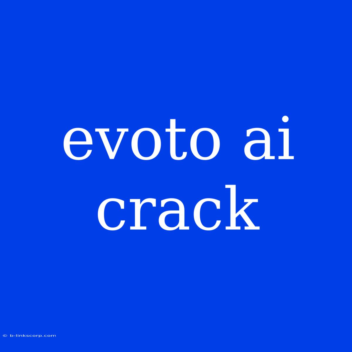 Evoto Ai Crack