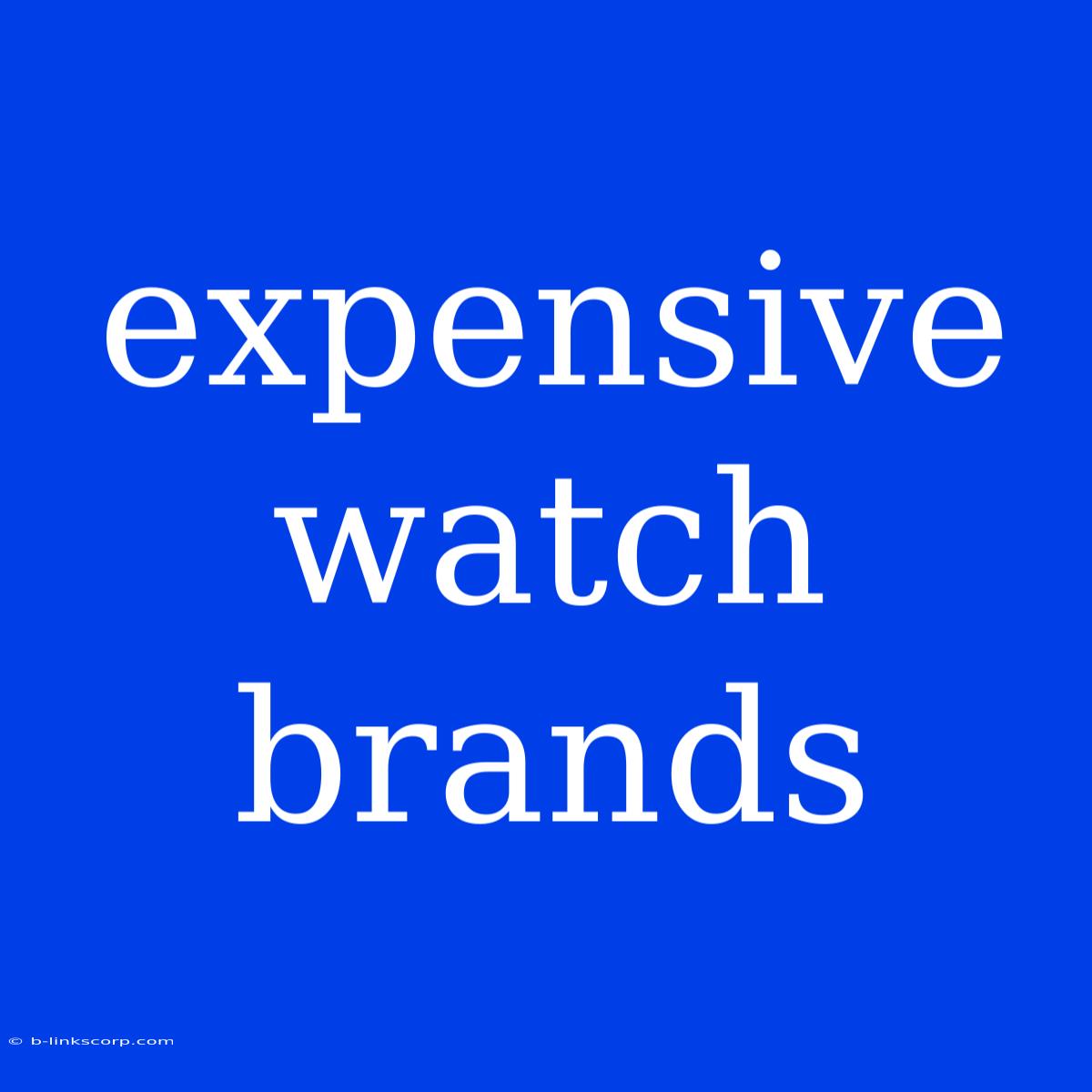 Expensive Watch Brands