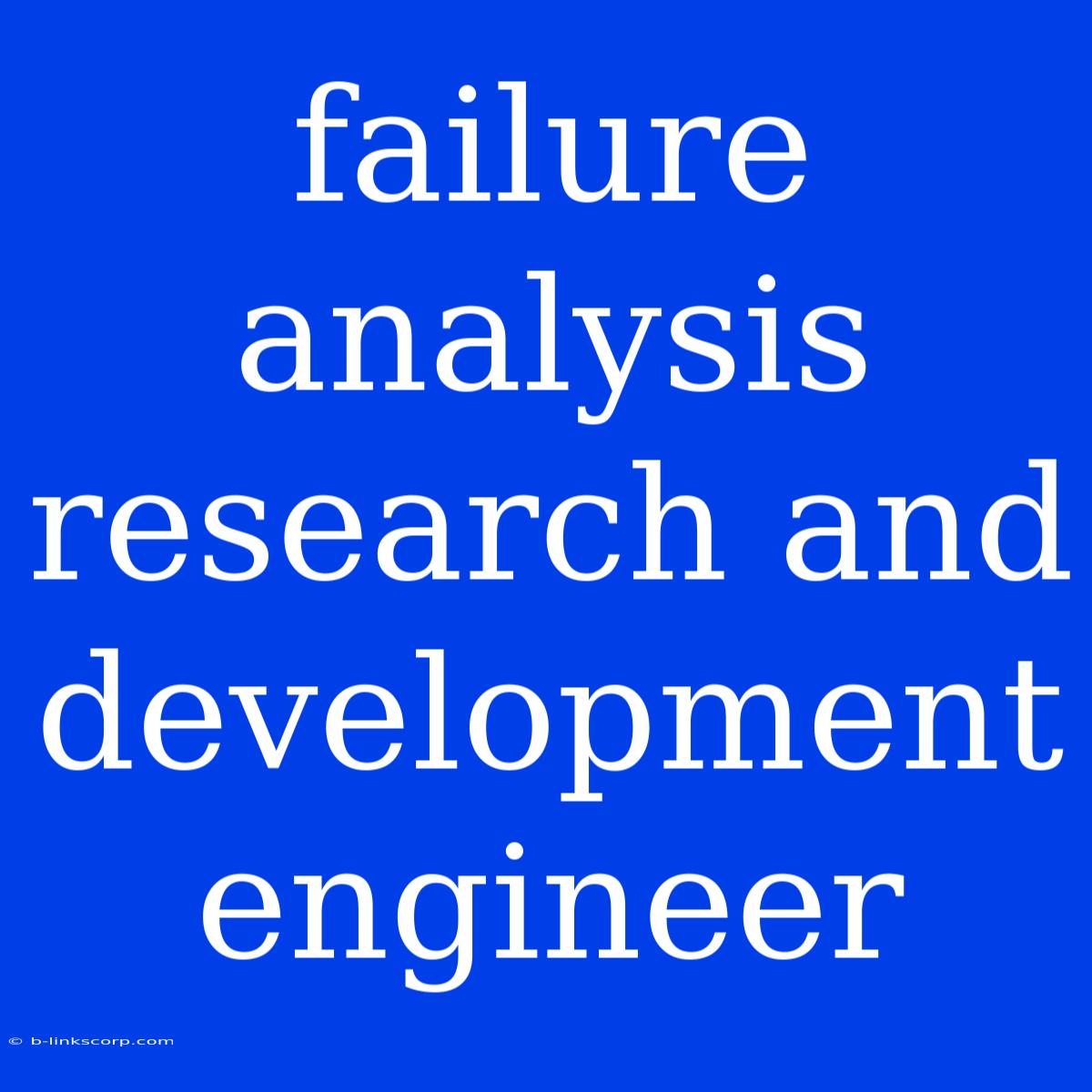 Failure Analysis Research And Development Engineer