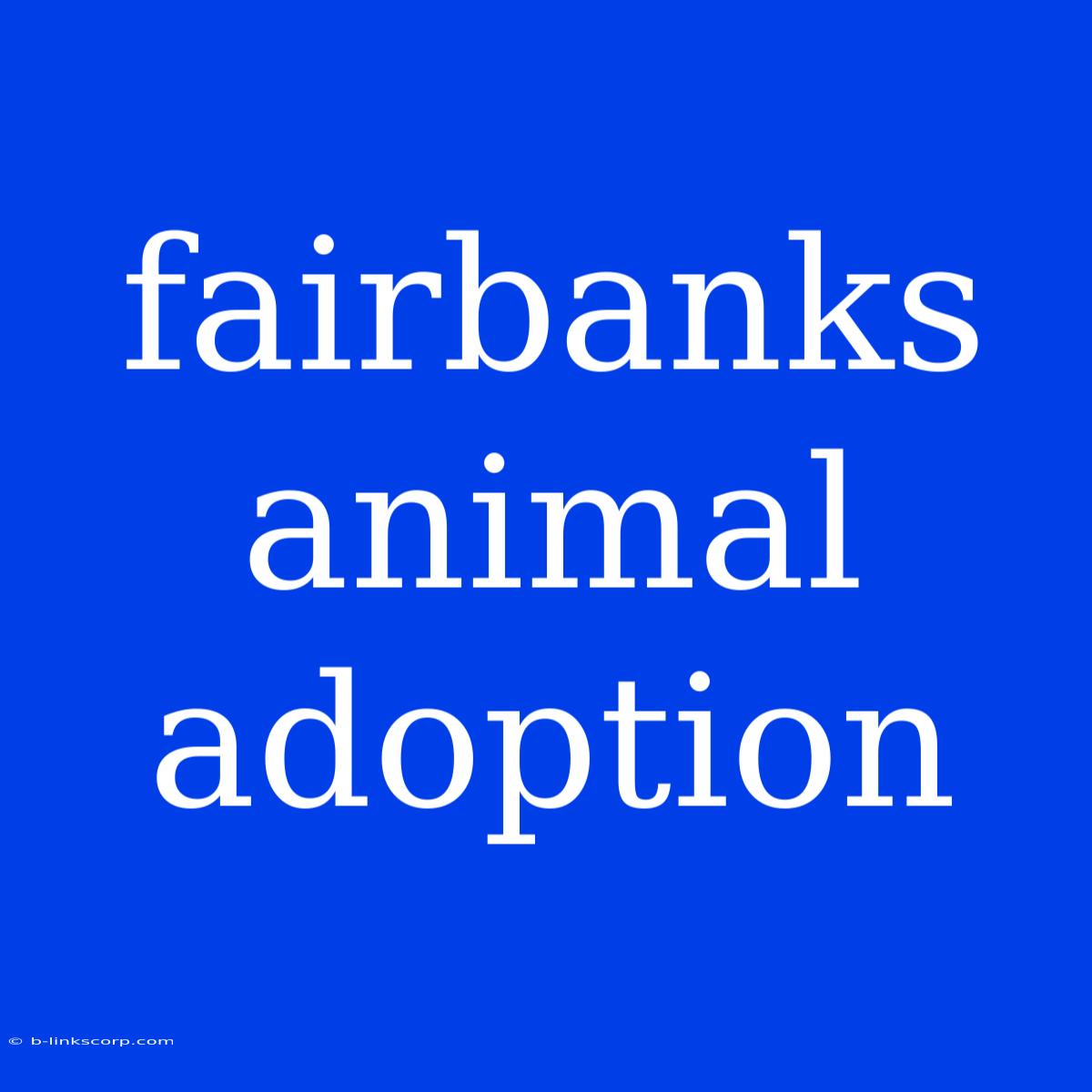 Fairbanks Animal Adoption