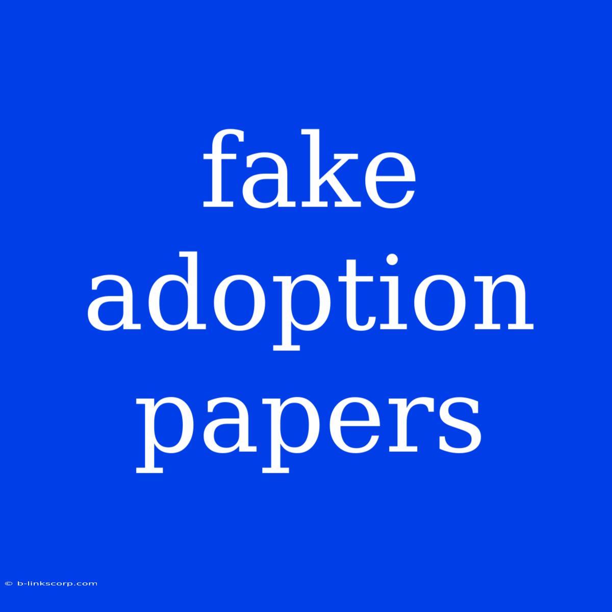 Fake Adoption Papers