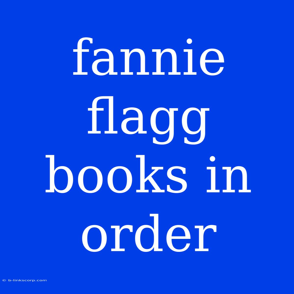 Fannie Flagg Books In Order