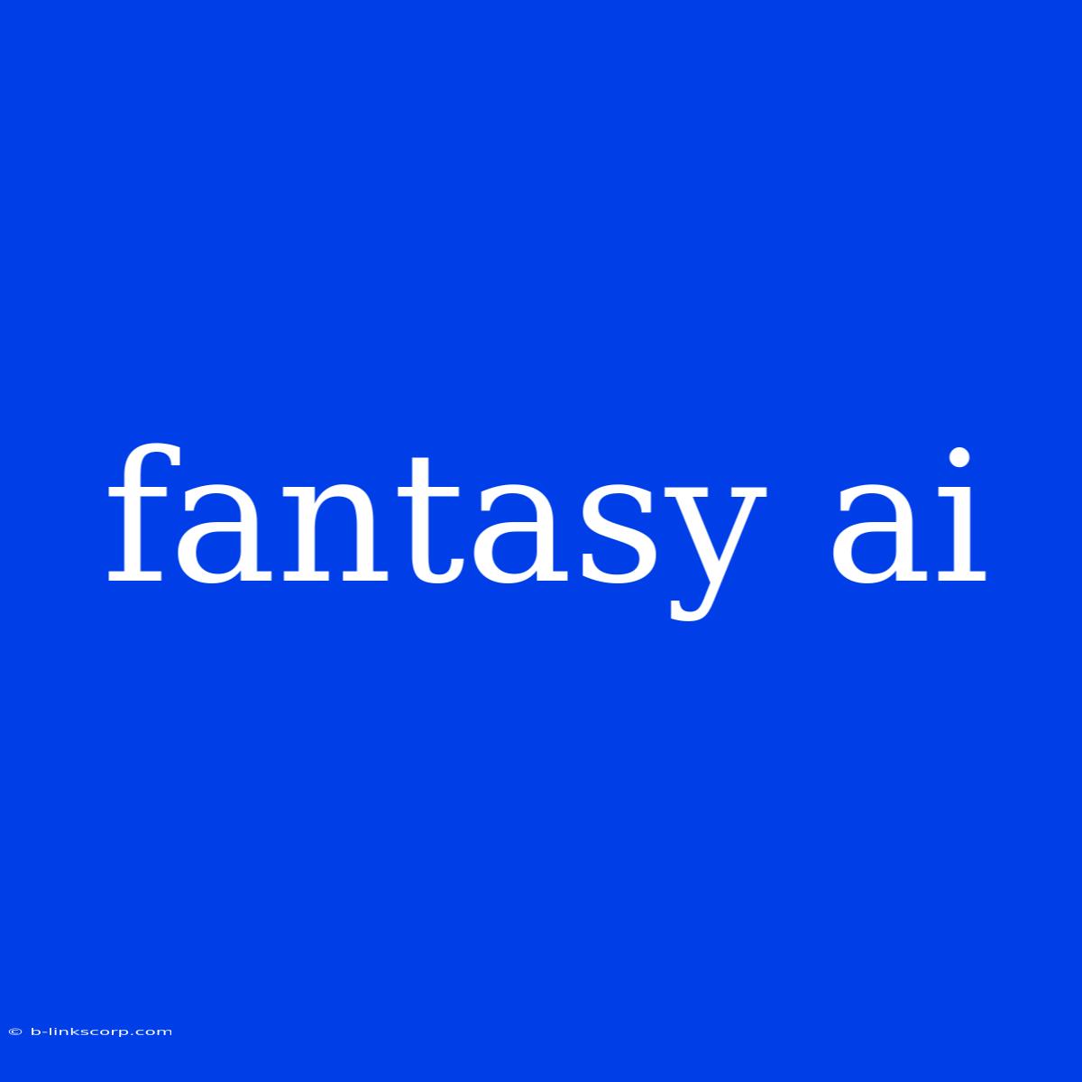 Fantasy Ai