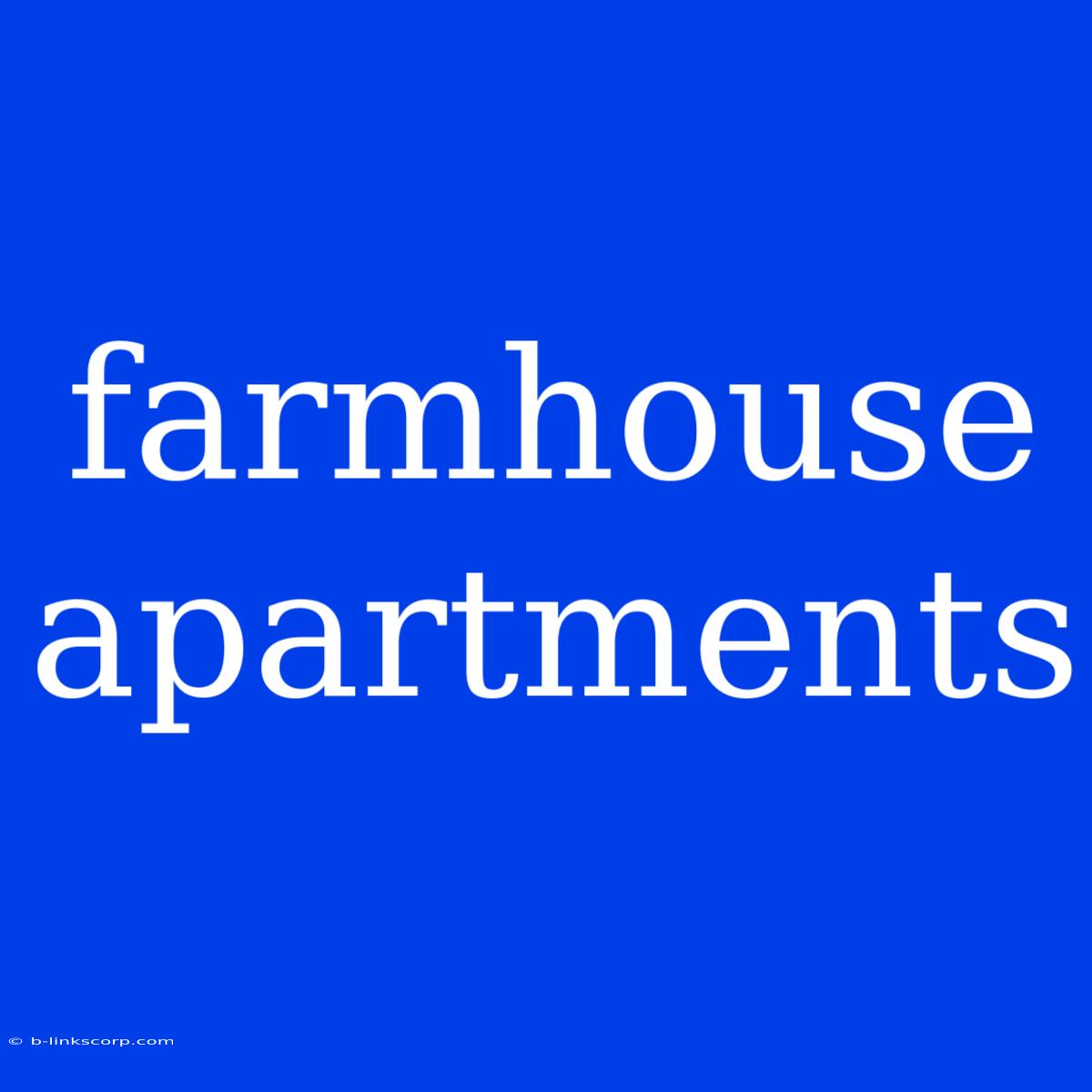 Farmhouse Apartments