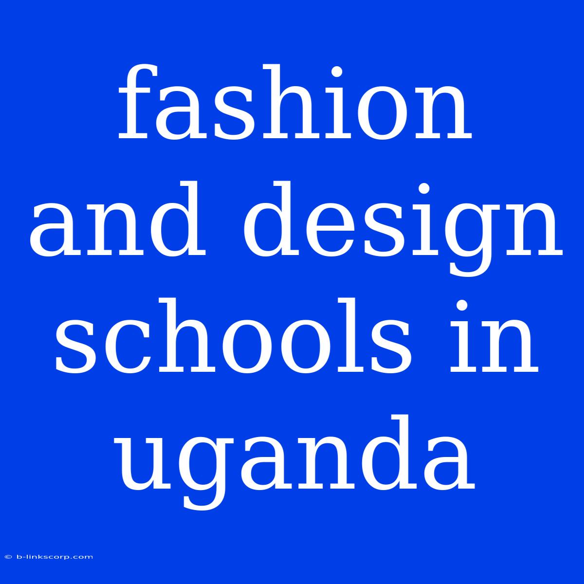 Fashion And Design Schools In Uganda