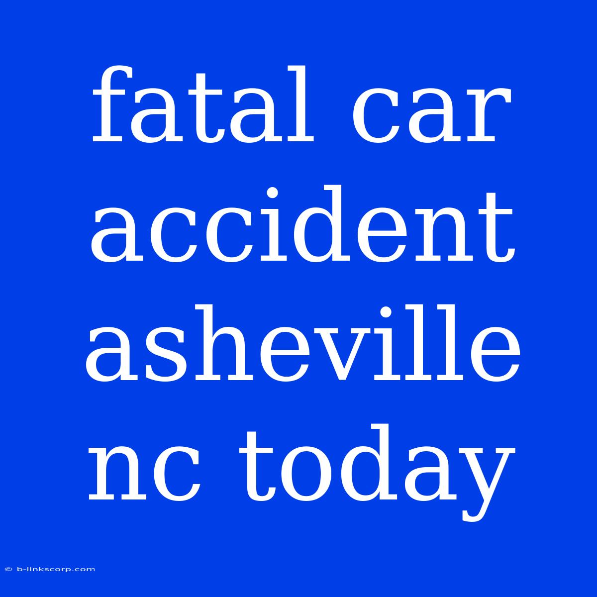 Fatal Car Accident Asheville Nc Today