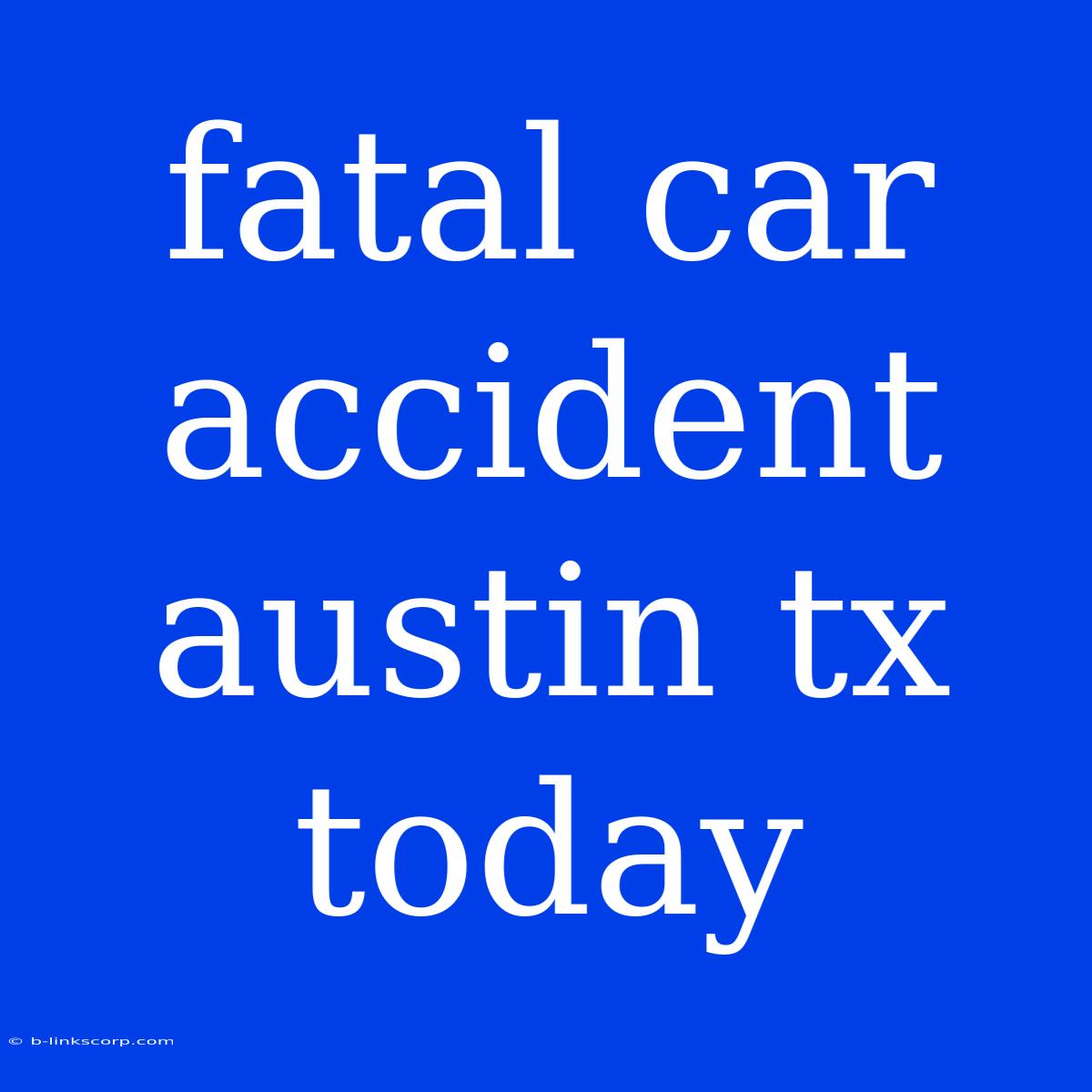 Fatal Car Accident Austin Tx Today