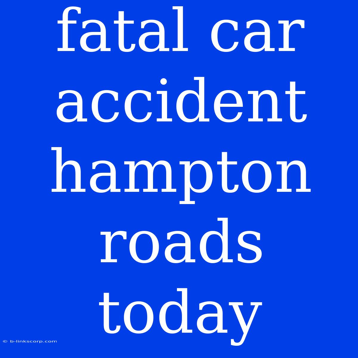 Fatal Car Accident Hampton Roads Today