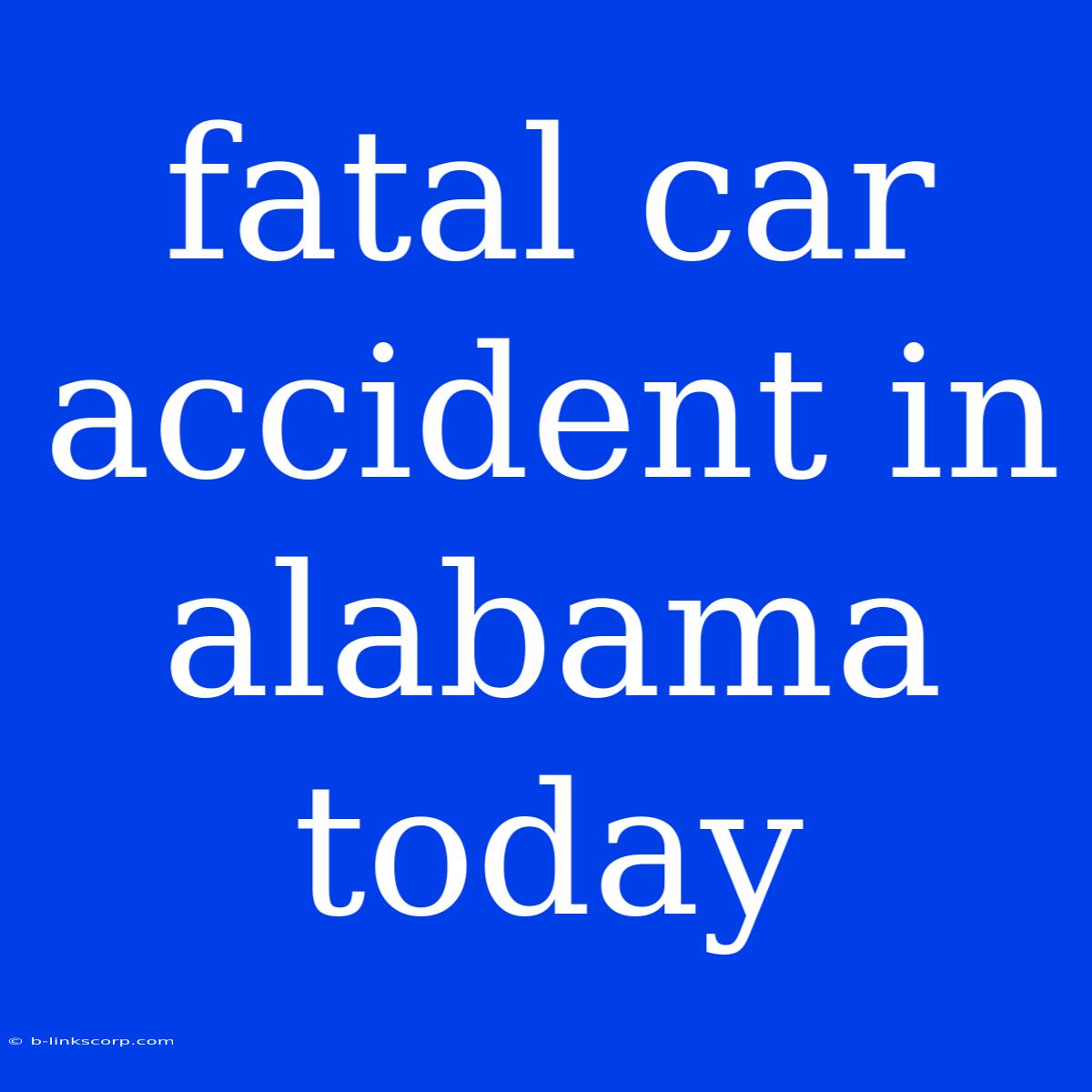 Fatal Car Accident In Alabama Today