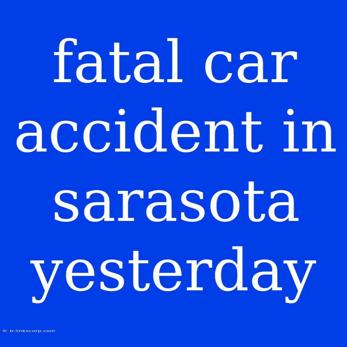 Fatal Car Accident In Sarasota Yesterday