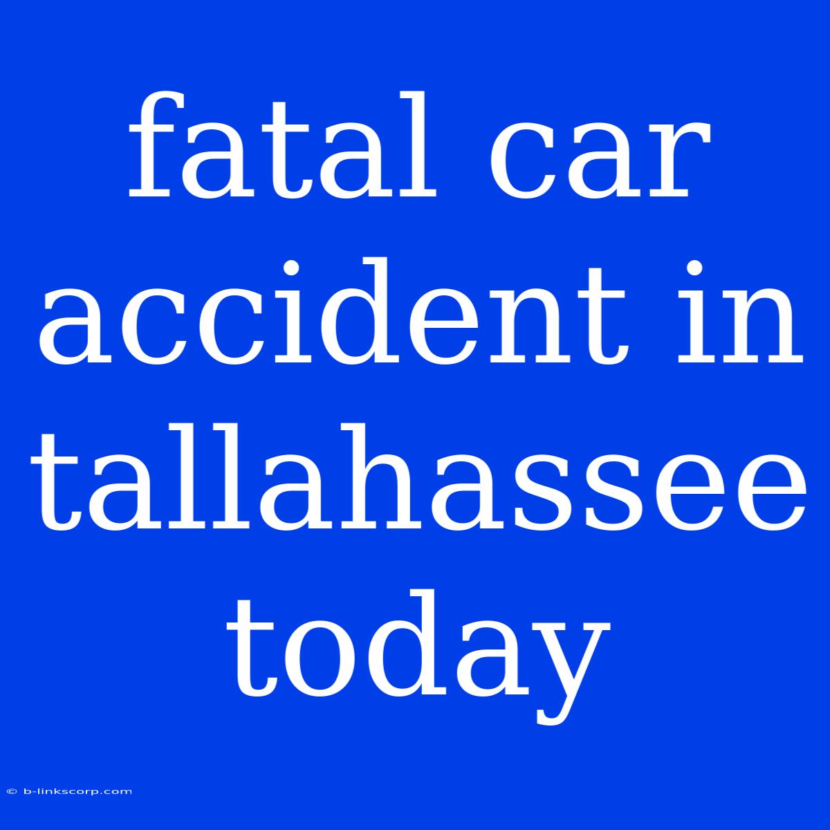 Fatal Car Accident In Tallahassee Today