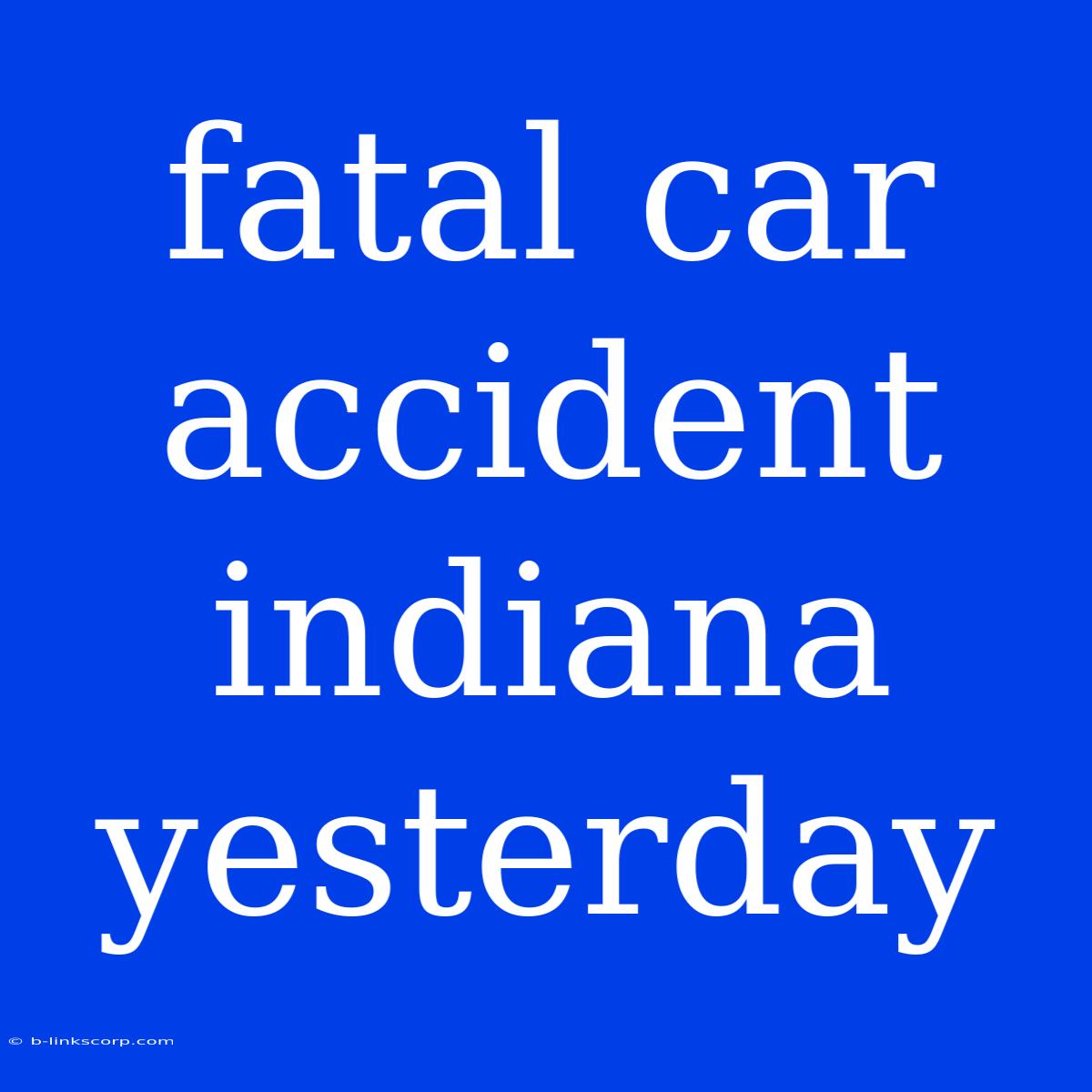 Fatal Car Accident Indiana Yesterday