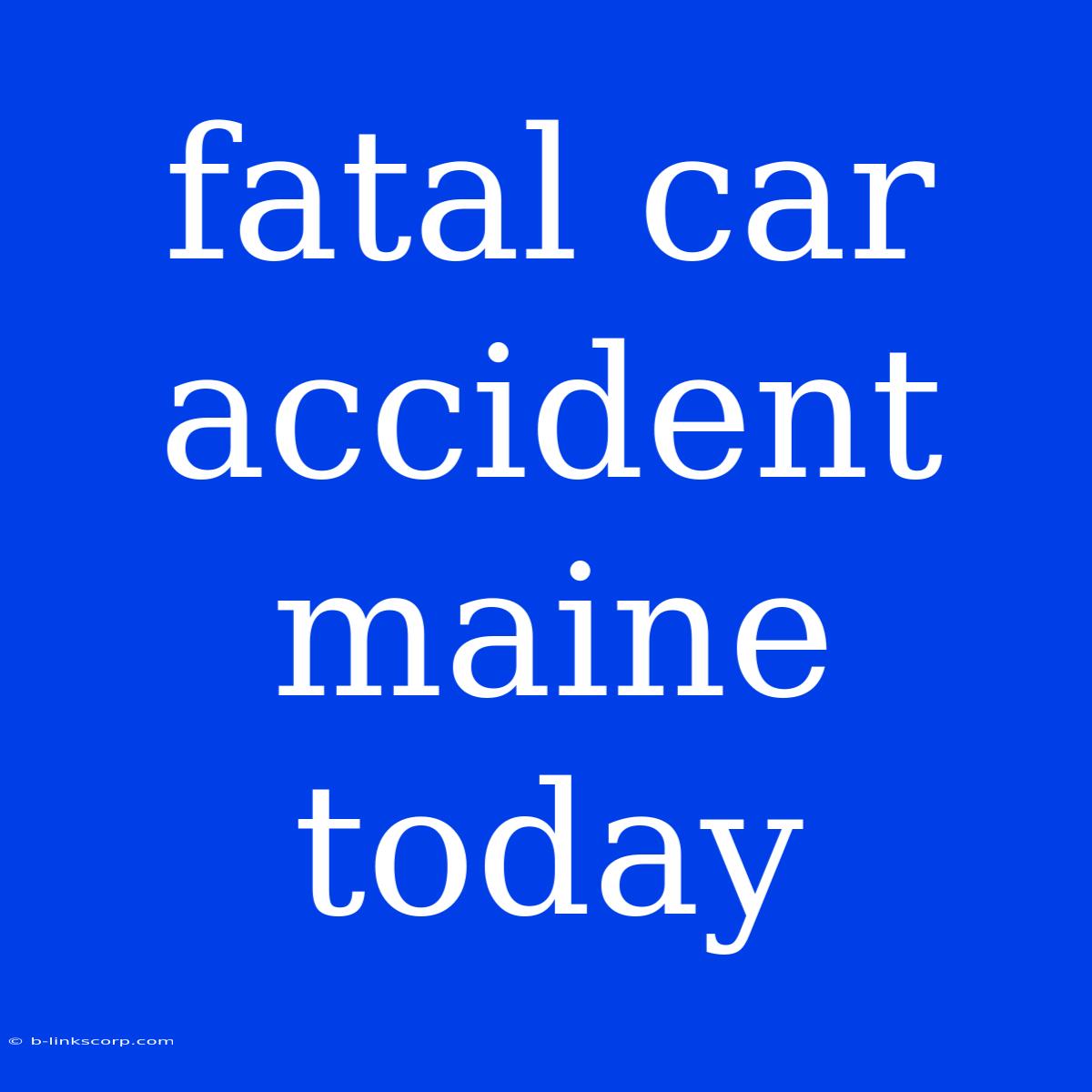 Fatal Car Accident Maine Today