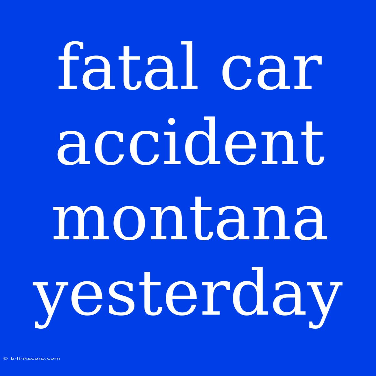 Fatal Car Accident Montana Yesterday