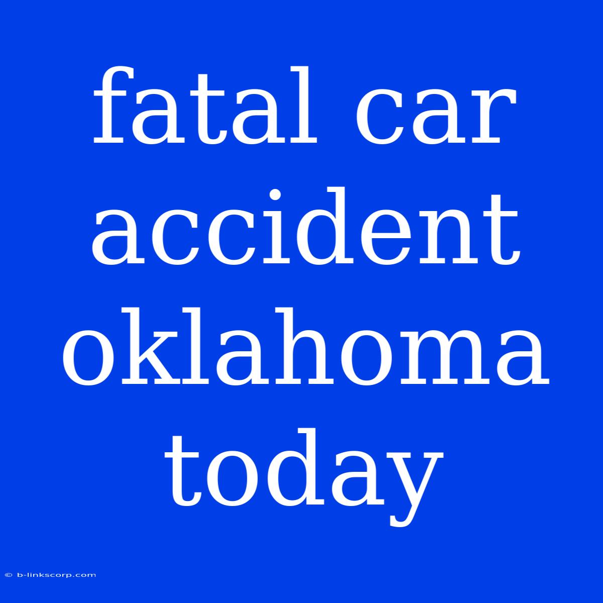 Fatal Car Accident Oklahoma Today