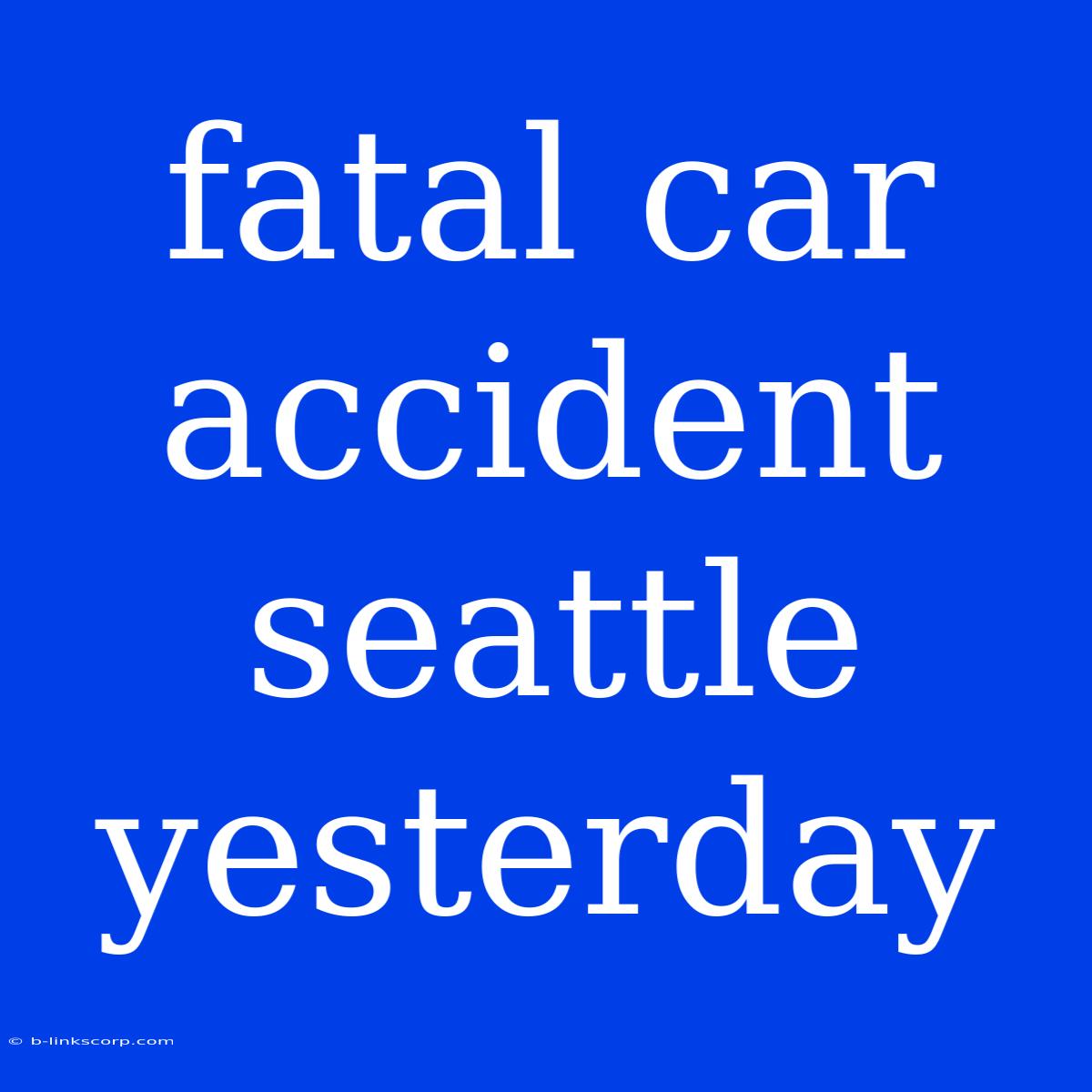 Fatal Car Accident Seattle Yesterday