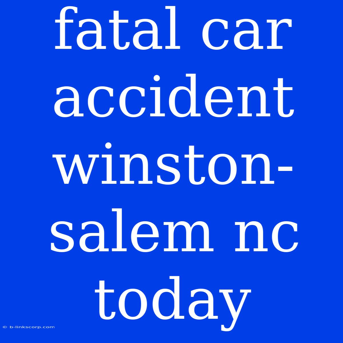 Fatal Car Accident Winston-salem Nc Today