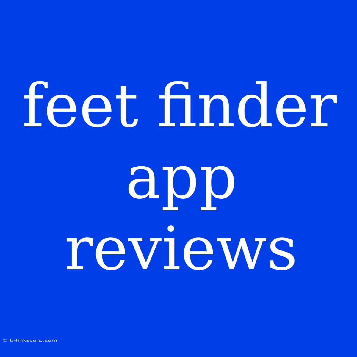 Feet Finder App Reviews