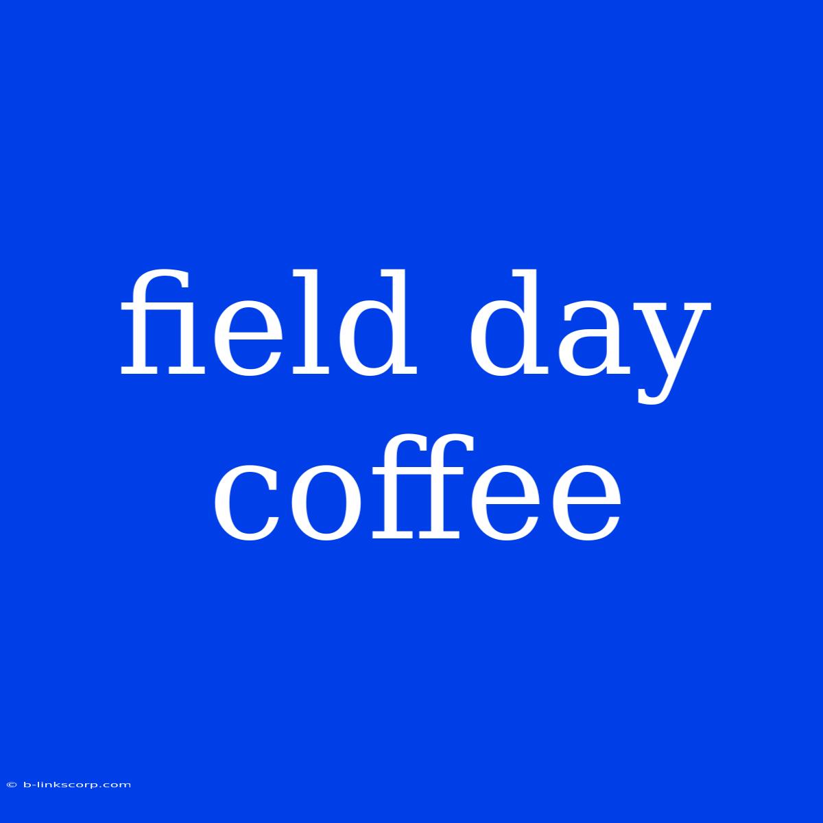 Field Day Coffee