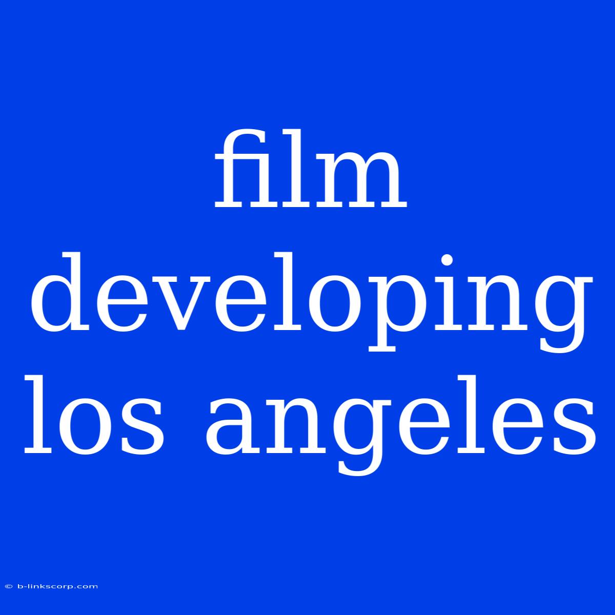 Film Developing Los Angeles